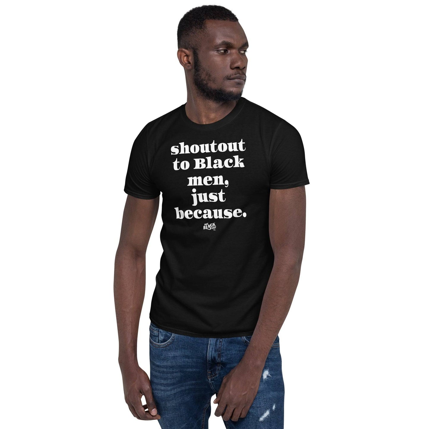 Man wearing black t-shirt with 'Shoutout to Black men, just because.'