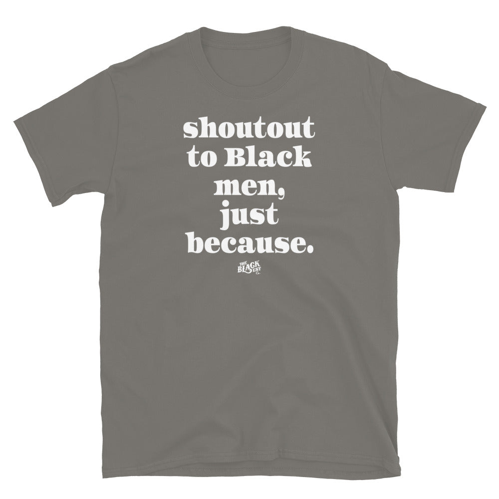 Army green t-shirt with 'Shoutout to Black men, just because.' text
