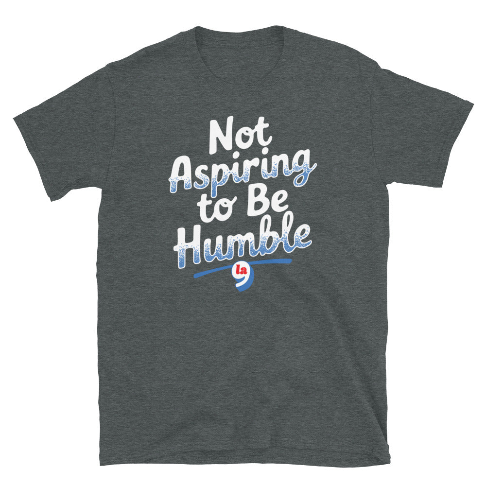 Dark gray t-shirt with 'Not Aspiring to Be Humble' quote