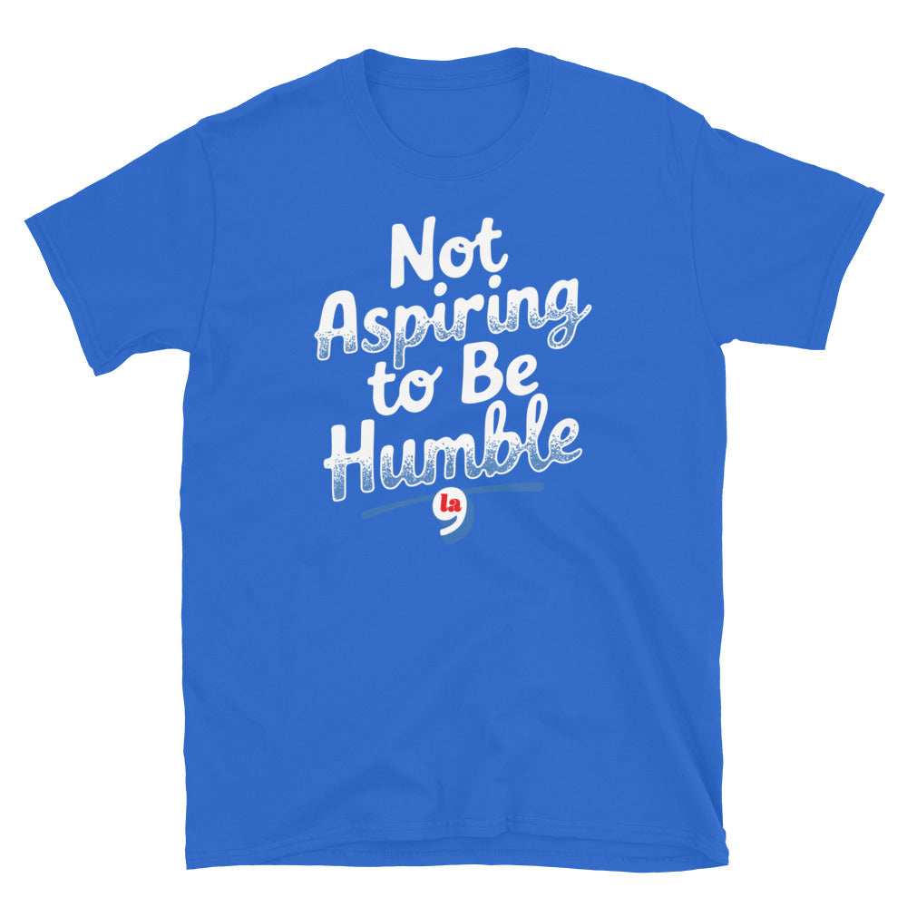 Blue t-shirt with 'Not Aspiring to Be Humble' quote