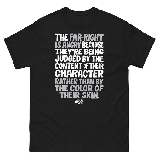 Black Why The Far Right Is Angry T-Shirt by TheBlackest Co. with bold white activist quote in block text. Unisex cotton fit for streetwear style.