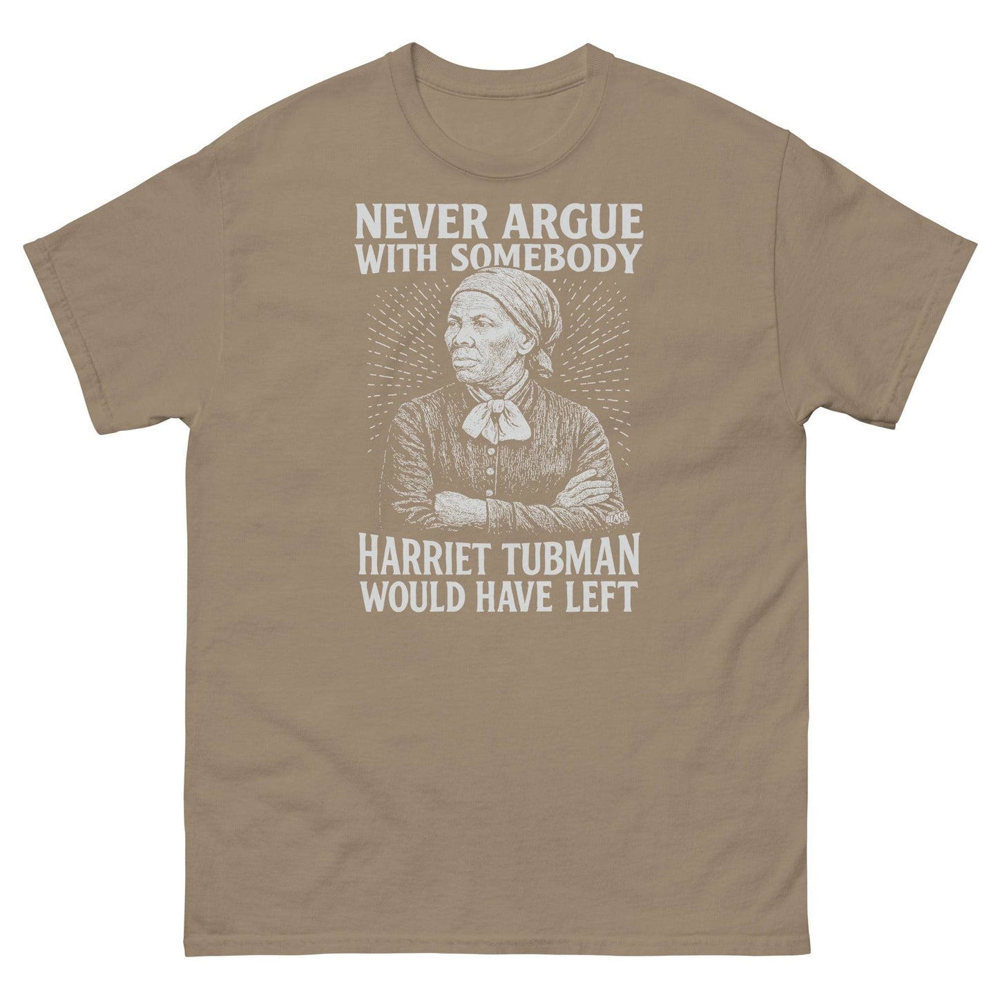 Tan Never Argue Harriet Tubman Would Have Left Unisex Staple T-Shirt with white graphic, merging heritage and fashion in one tee.