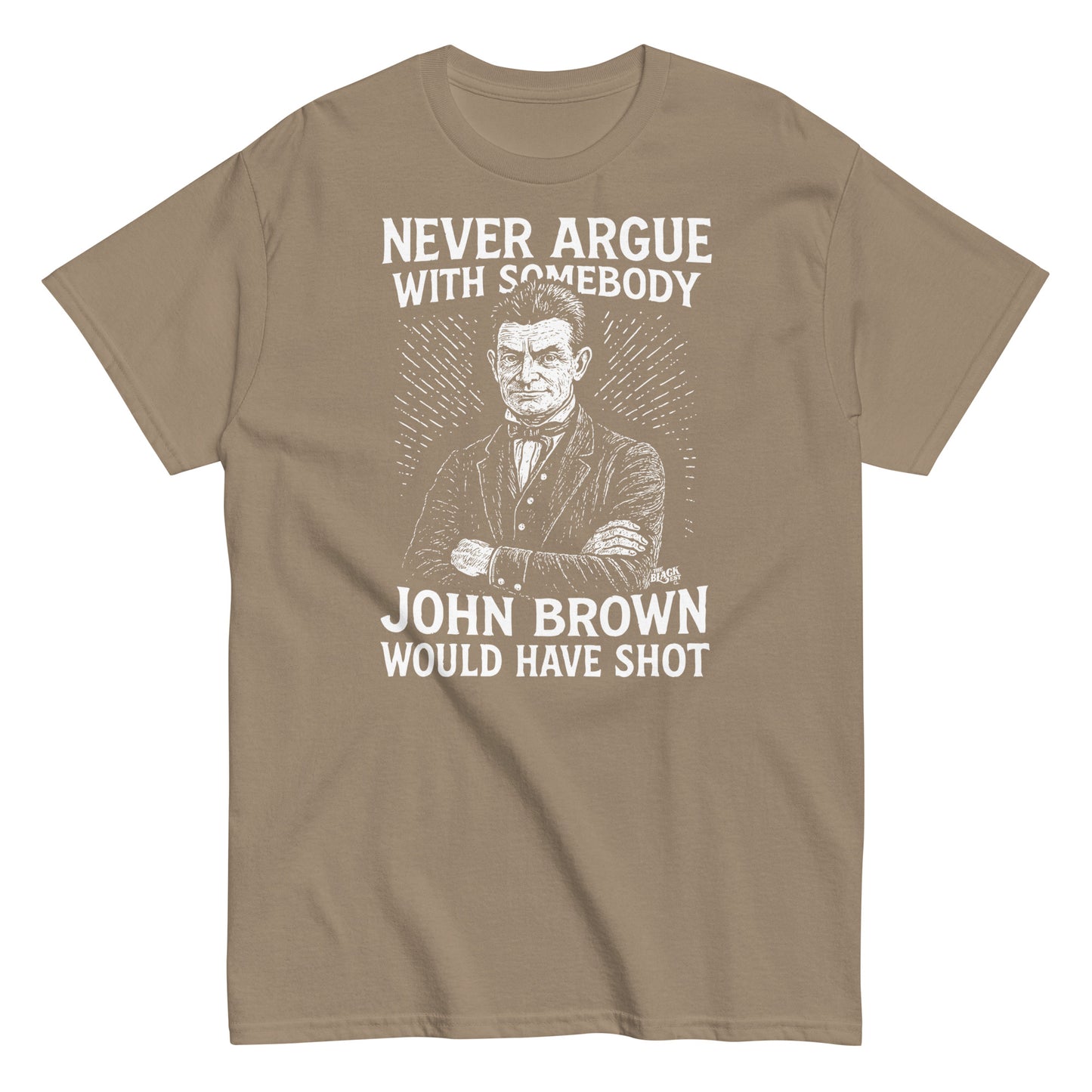 Tan Never Argue John Brown Would Have Shot Unisex Staple T-Shirt featuring vintage-style abolitionist print and strong social message.