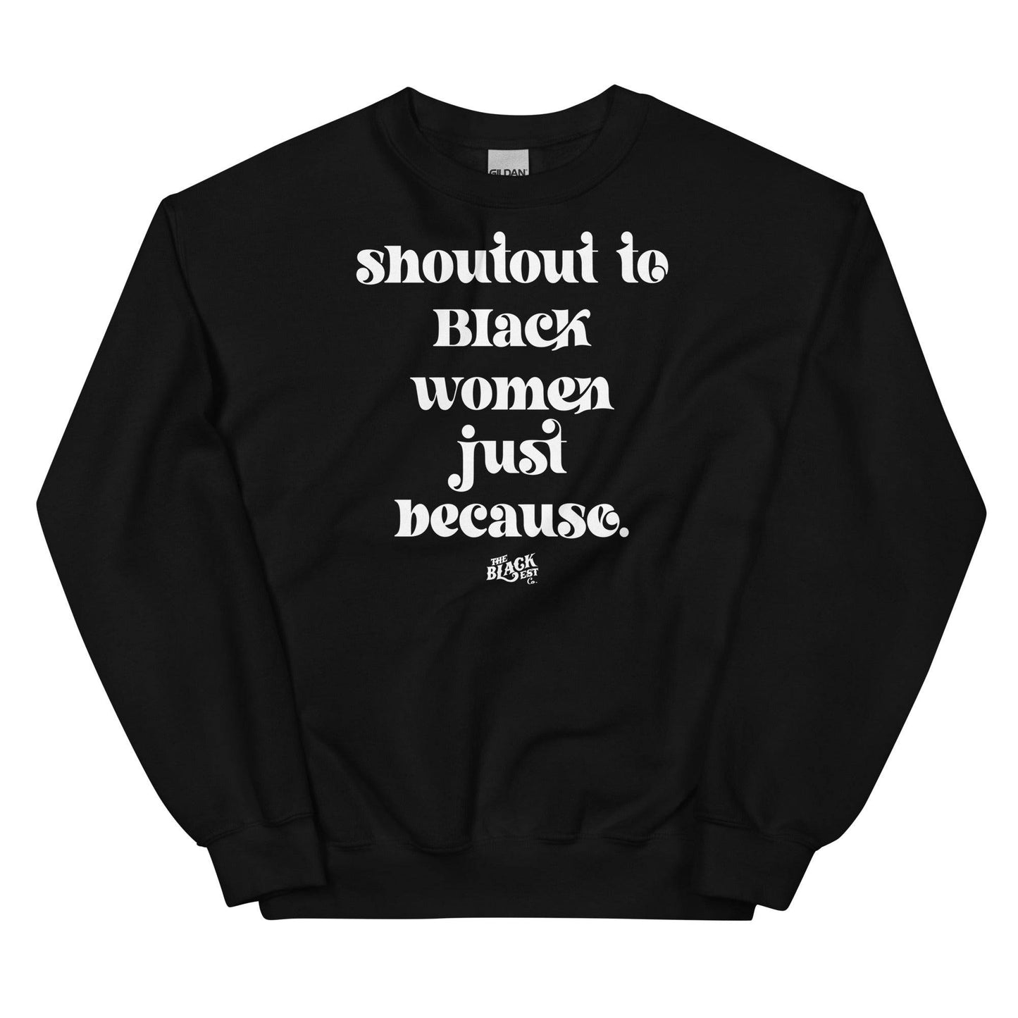 Black unisex sweatshirt with bold white text reading 'Shoutout To Black Women Just Because' from Black-owned apparel brand.