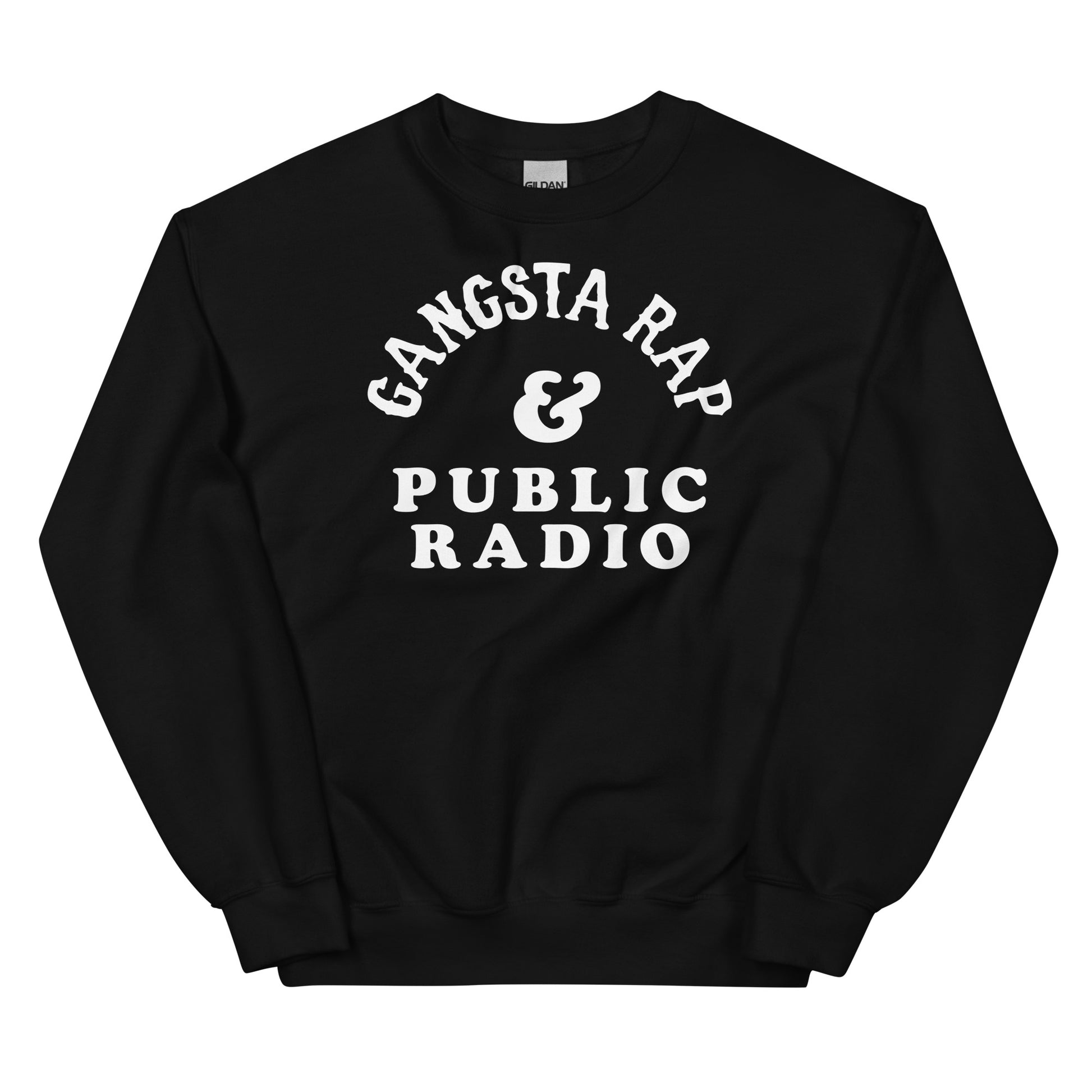 Black Gangsta Rap And Public Radio Unisex Staple Sweatshirt with white graphic text, ideal for bold streetwear and music culture lovers.