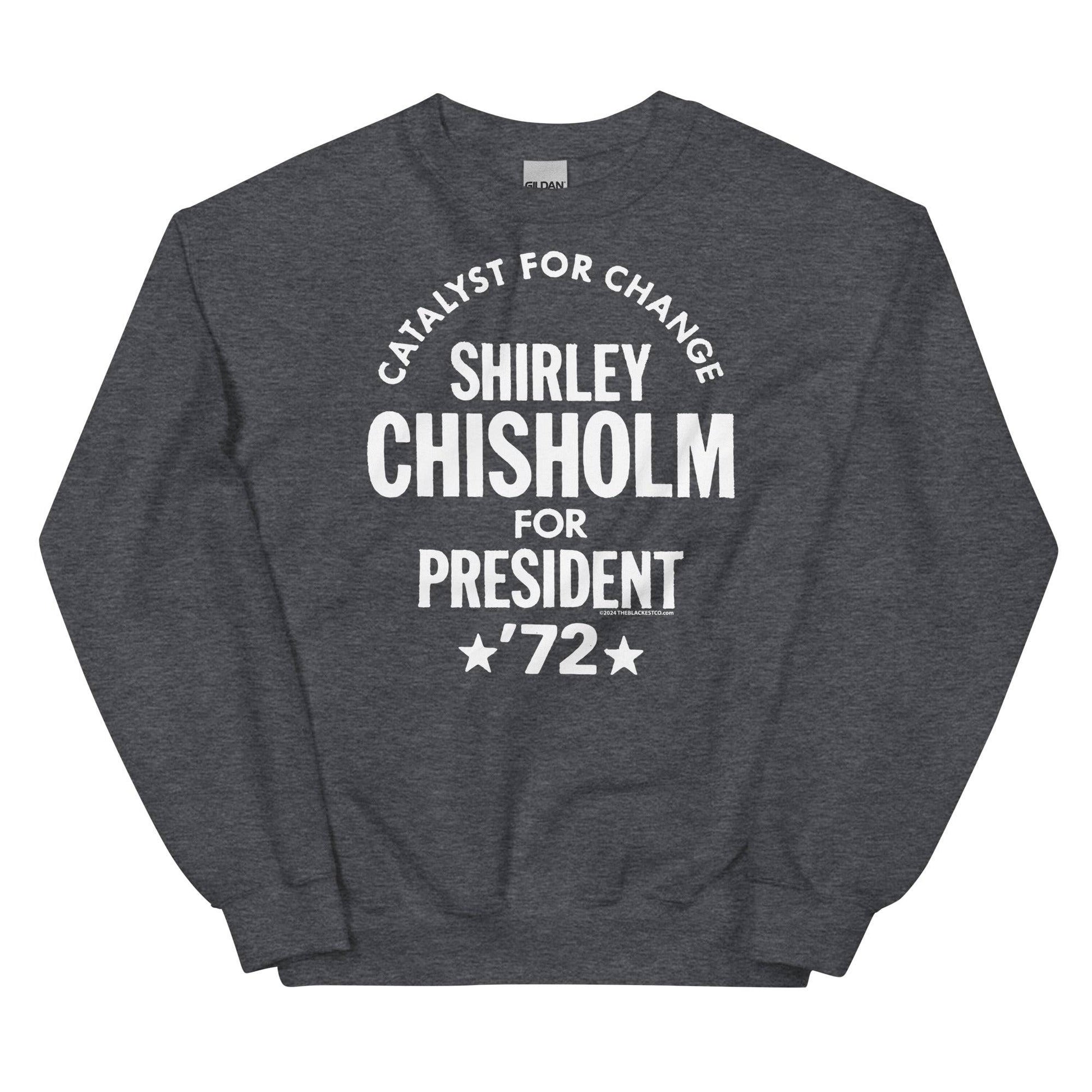 Dark gray unisex sweatshirt with 'Shirley Chisholm For President 72' design in white text, combining comfort and historical pride.