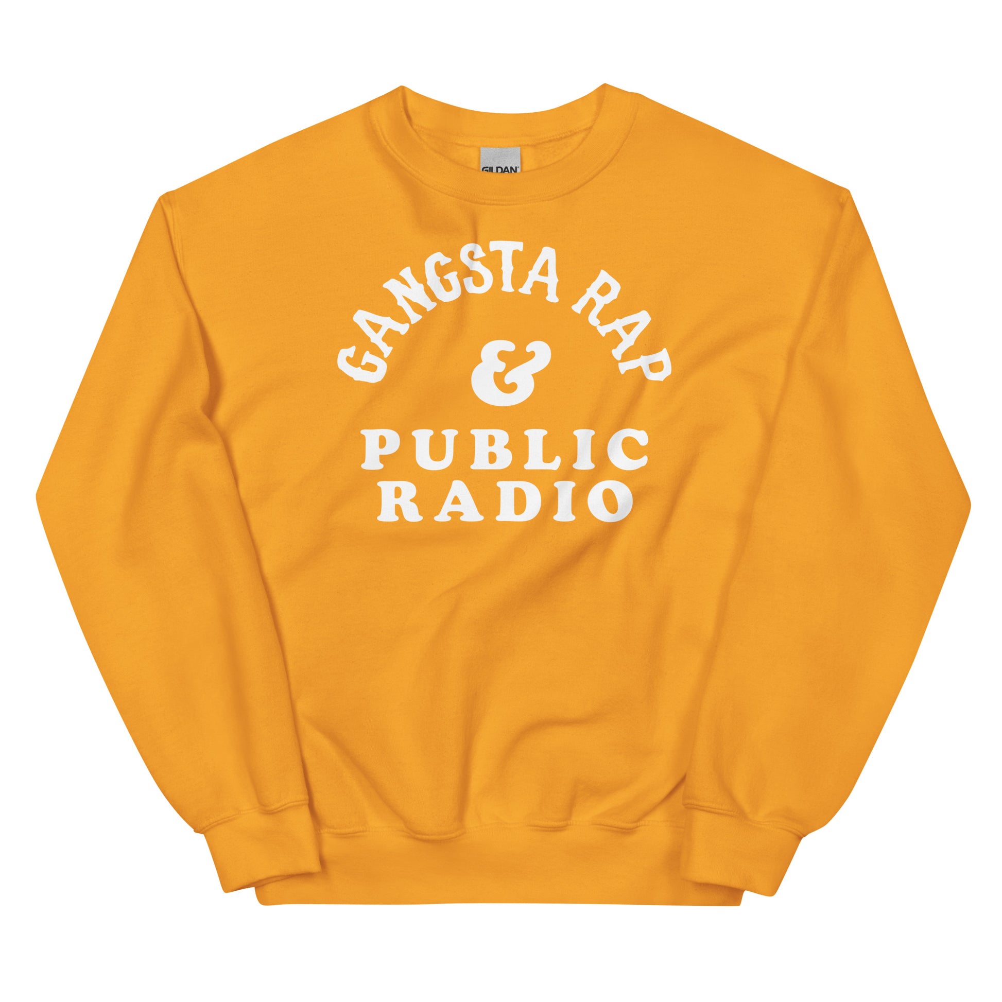 Gold Gangsta Rap And Public Radio Unisex Staple Sweatshirt with white text, warm and bold pullover for hip hop and public radio fans.