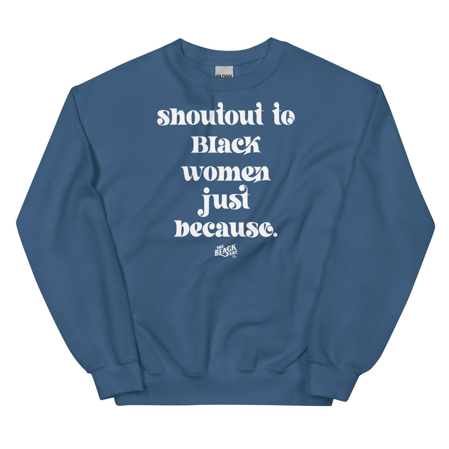 Steel blue unisex sweatshirt showcasing 'Shoutout To Black Women Just Because' in white print, combining cozy fashion with cultural pride.