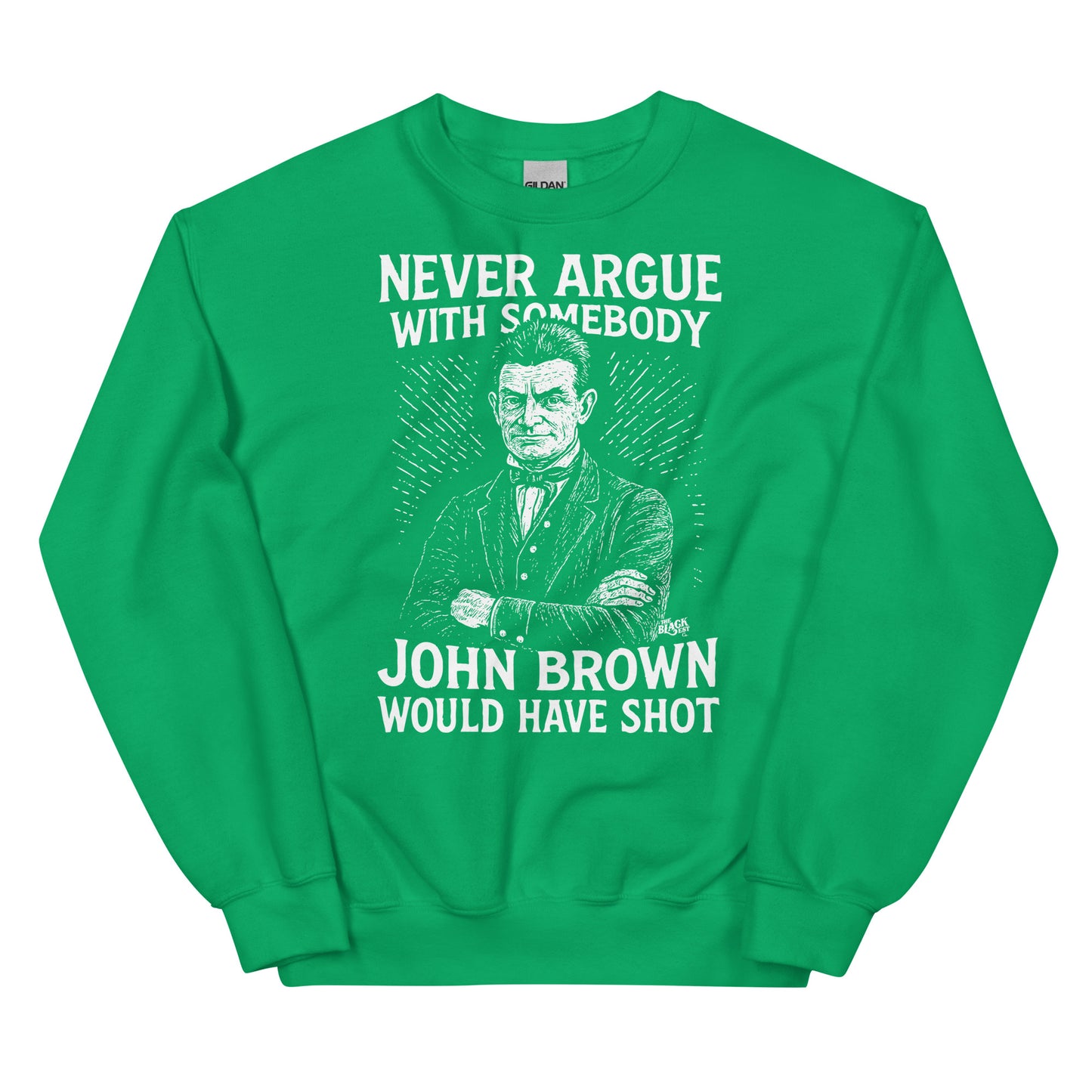 Green unisex sweatshirt with white print of John Brown and bold quote, merging activism, history, and cozy apparel in one standout piece.