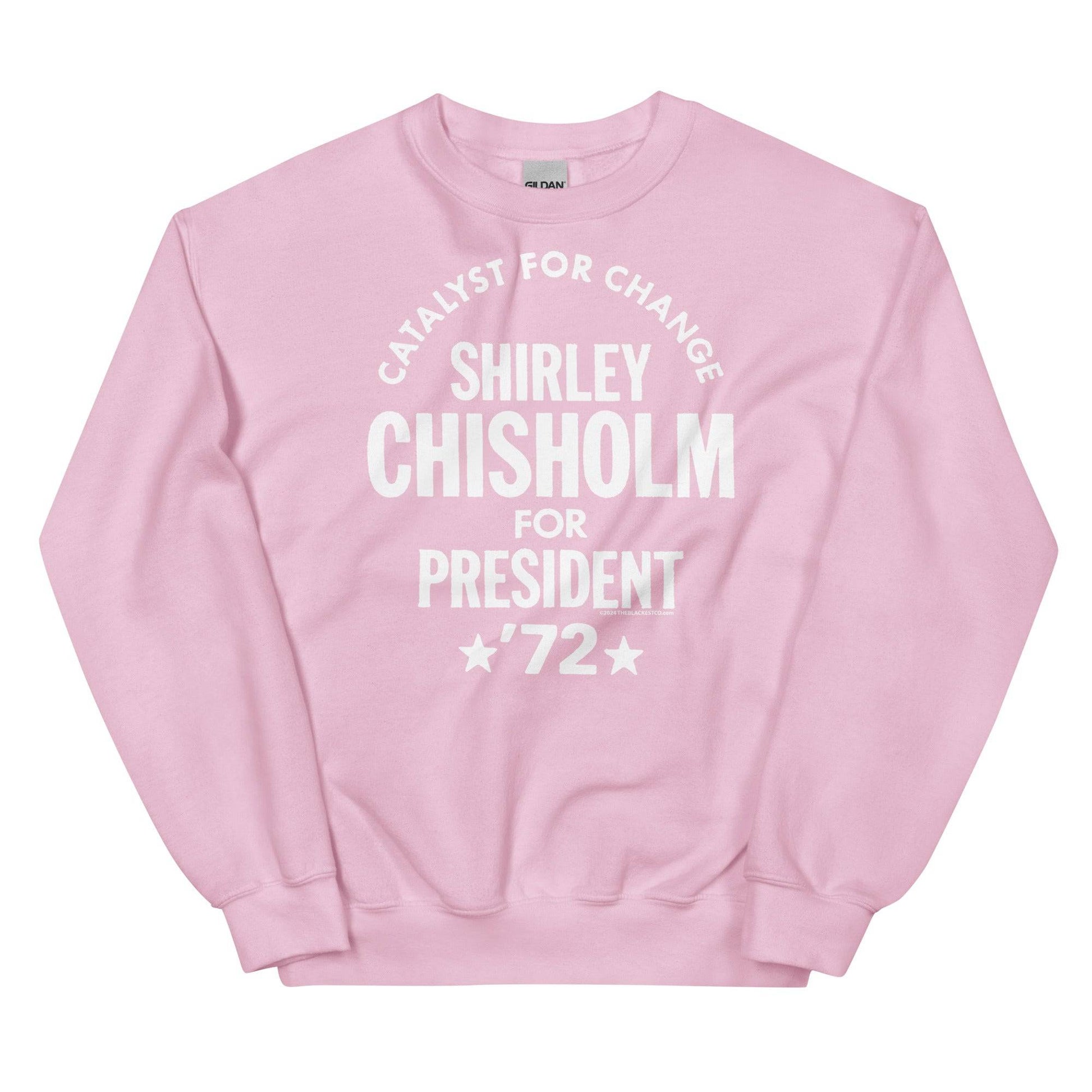 Light pink unisex sweatshirt displaying 'Shirley Chisholm For President 72' design in white text, blending softness with a bold message.