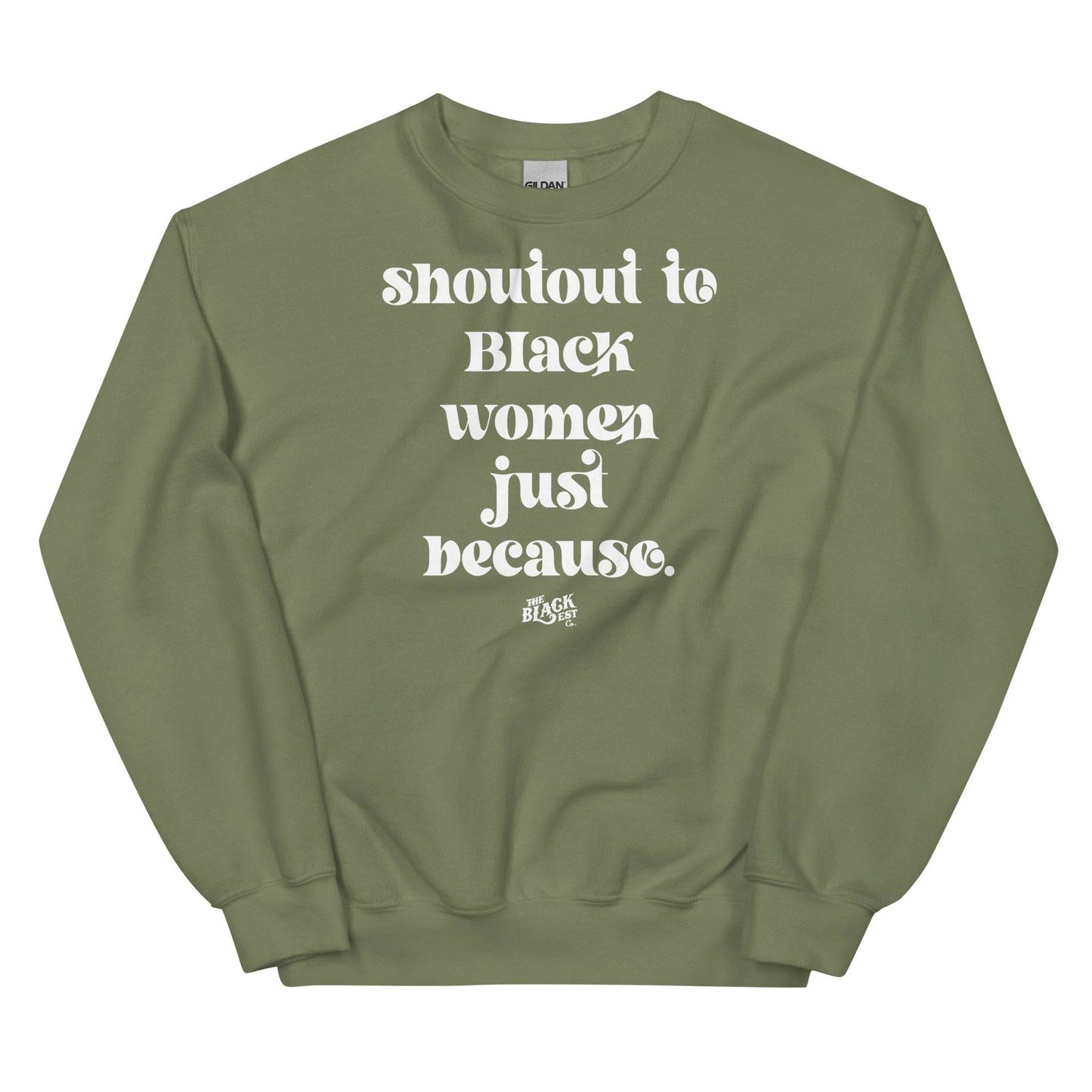 Sage green unisex sweatshirt featuring white 'Shoutout To Black Women Just Because' message, perfect for stylish cultural expression and comfort.