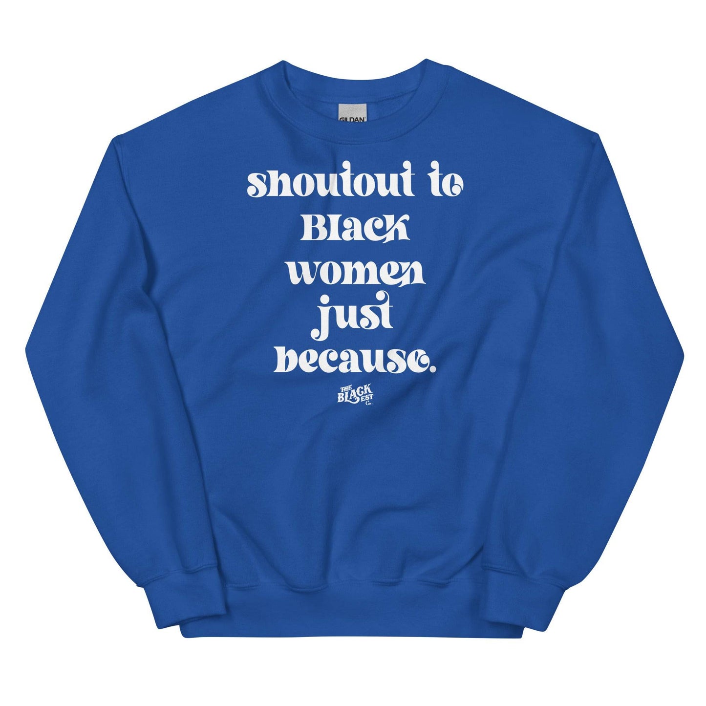 Royal blue unisex sweatshirt with standout white 'Shoutout To Black Women Just Because' text, stylish cold-weather wear from Black-owned brand.
