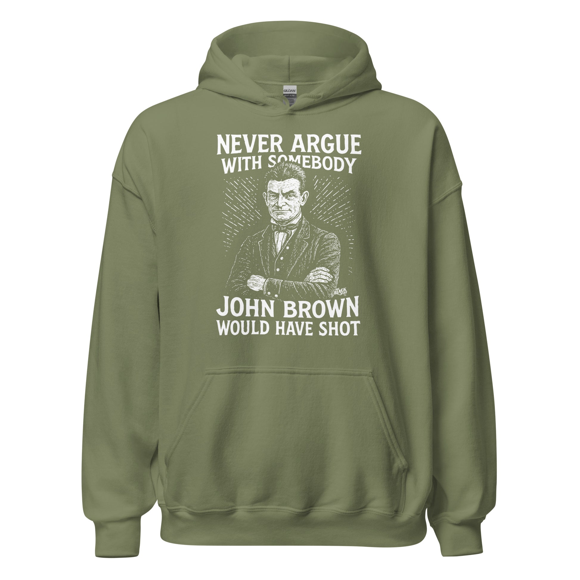 Sage green Never Argue With Somebody John Brown Would Have Shot Unisex Hoodie, cozy activist apparel with vintage-style abolitionist print.