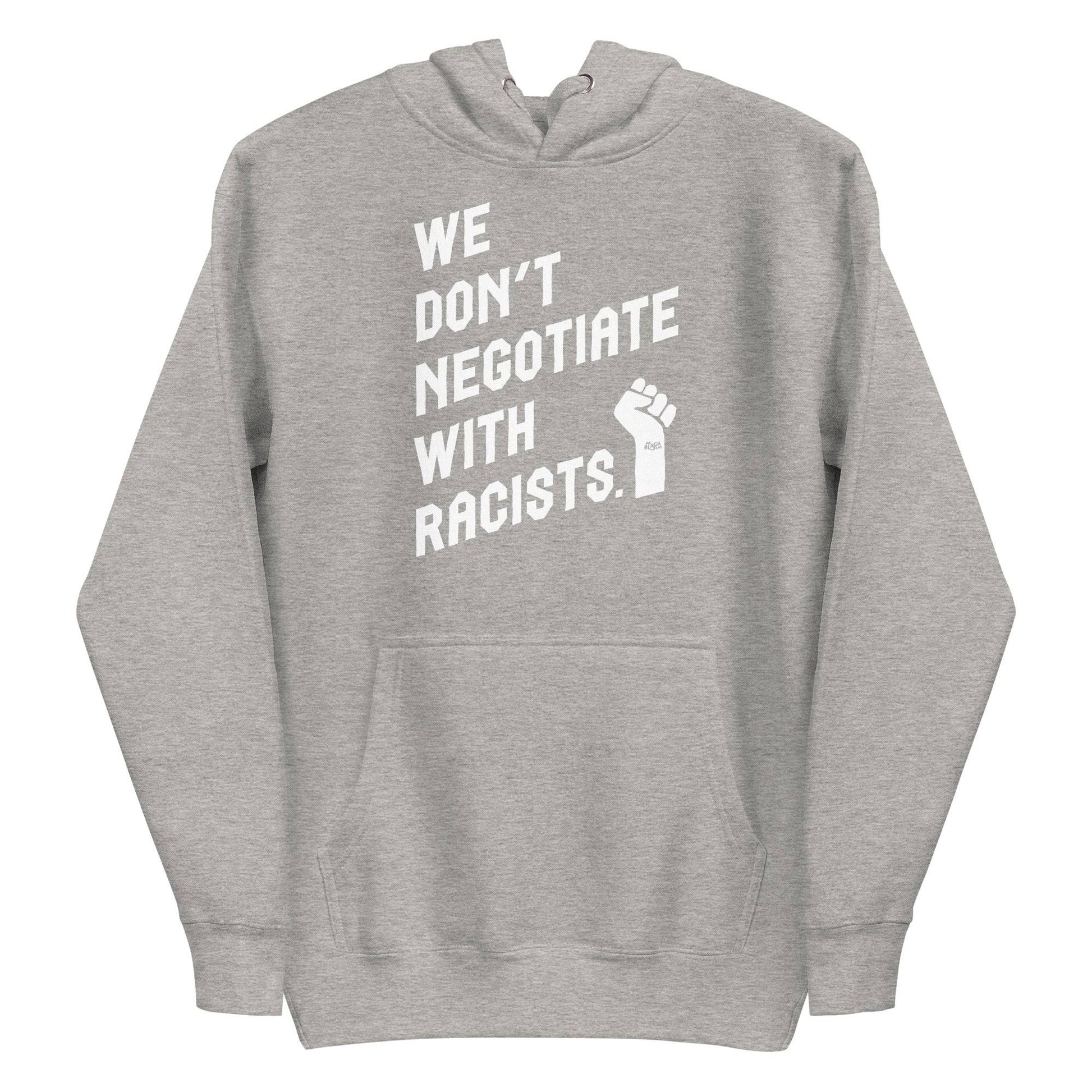 Gray hoodie with 'We Don't Negotiate With Racists' text