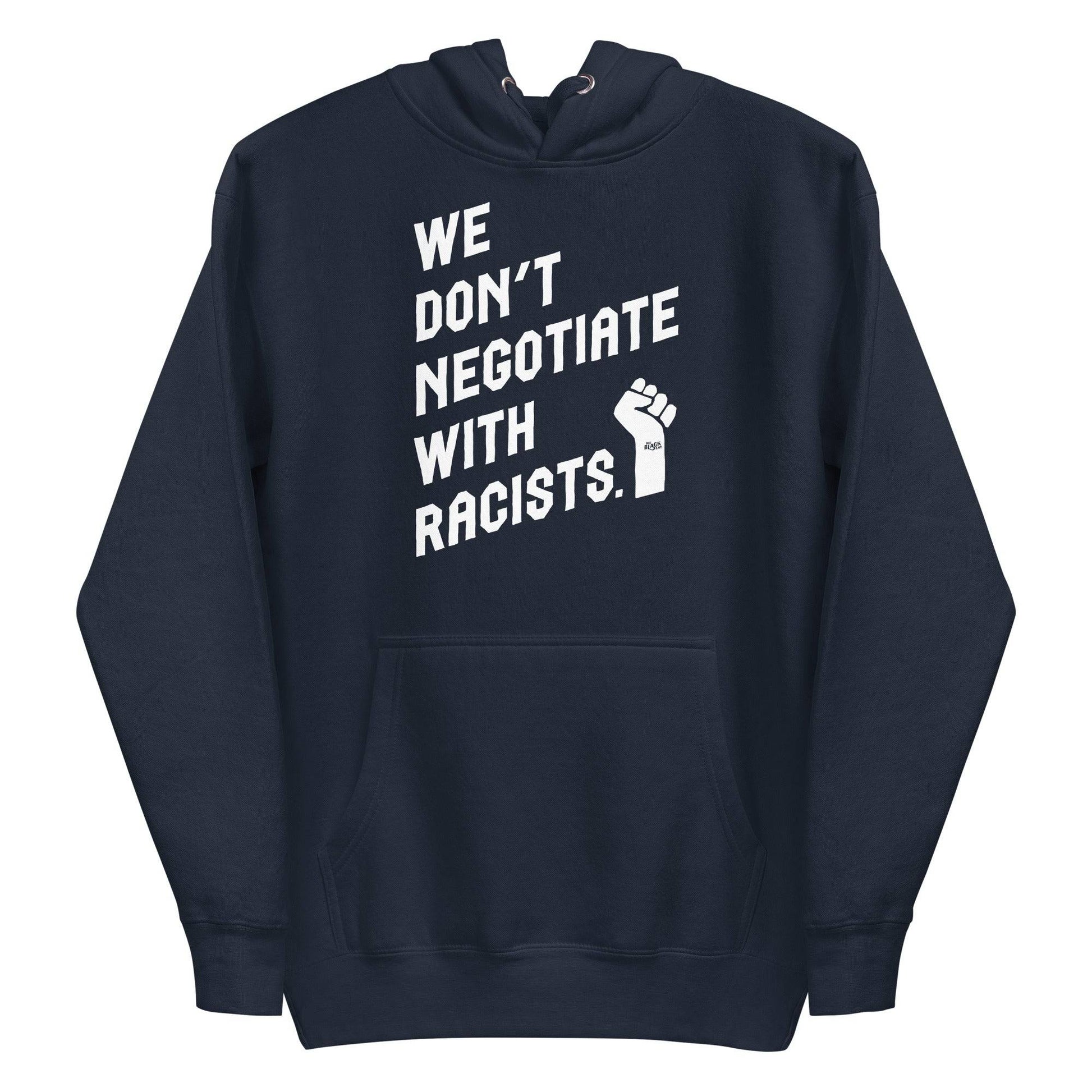 Navy hoodie with 'We Don't Negotiate With Racists' text