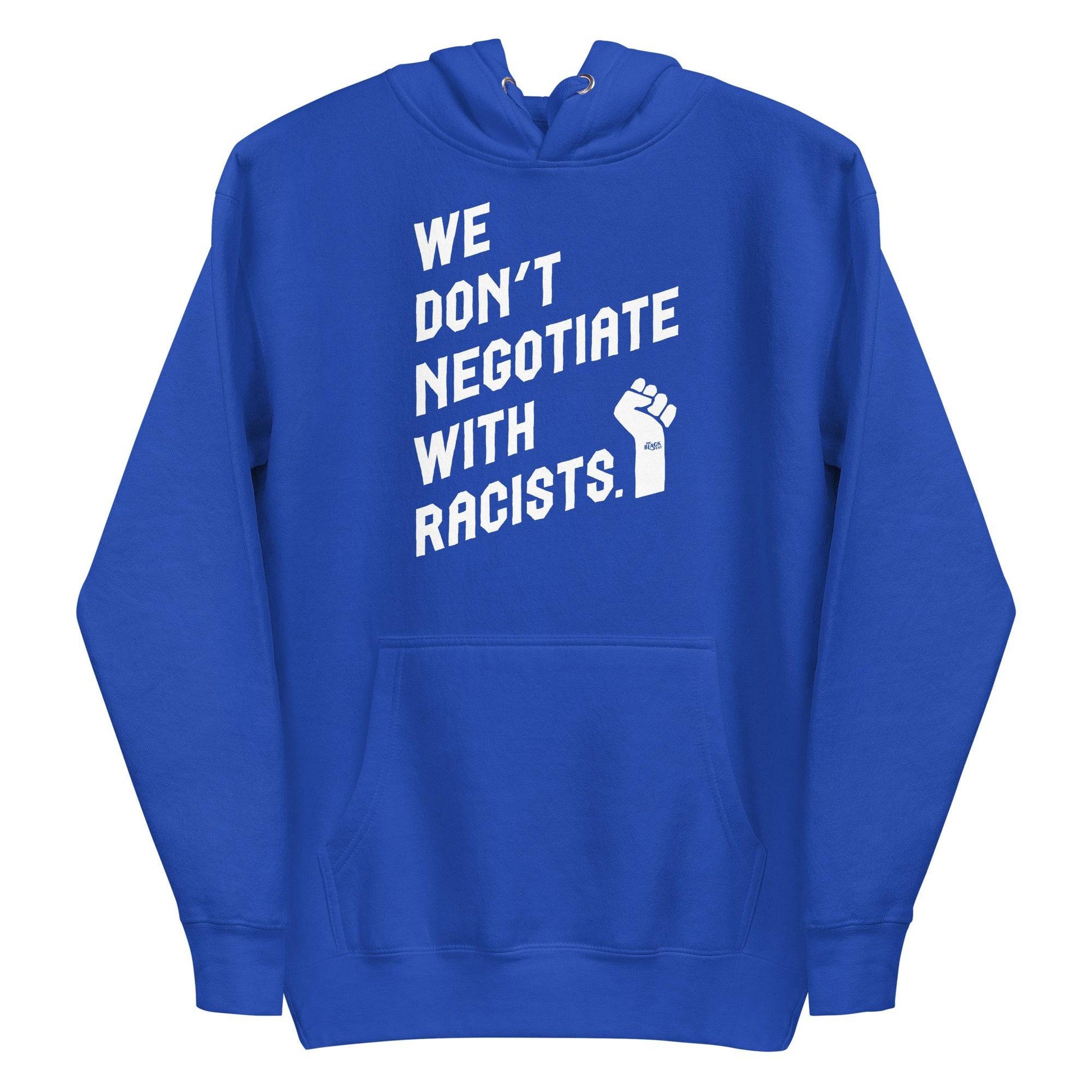 Blue hoodie with 'We Don't Negotiate With Racists' text