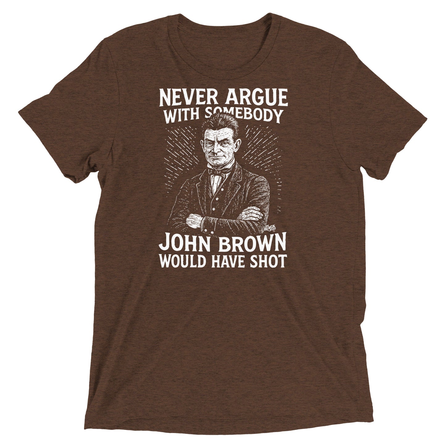 Brown Never Argue John Brown Unisex Tri-Blend T-Shirt with abolitionist quote and graphic, soft tri-blend tee by TheBlackest Co.