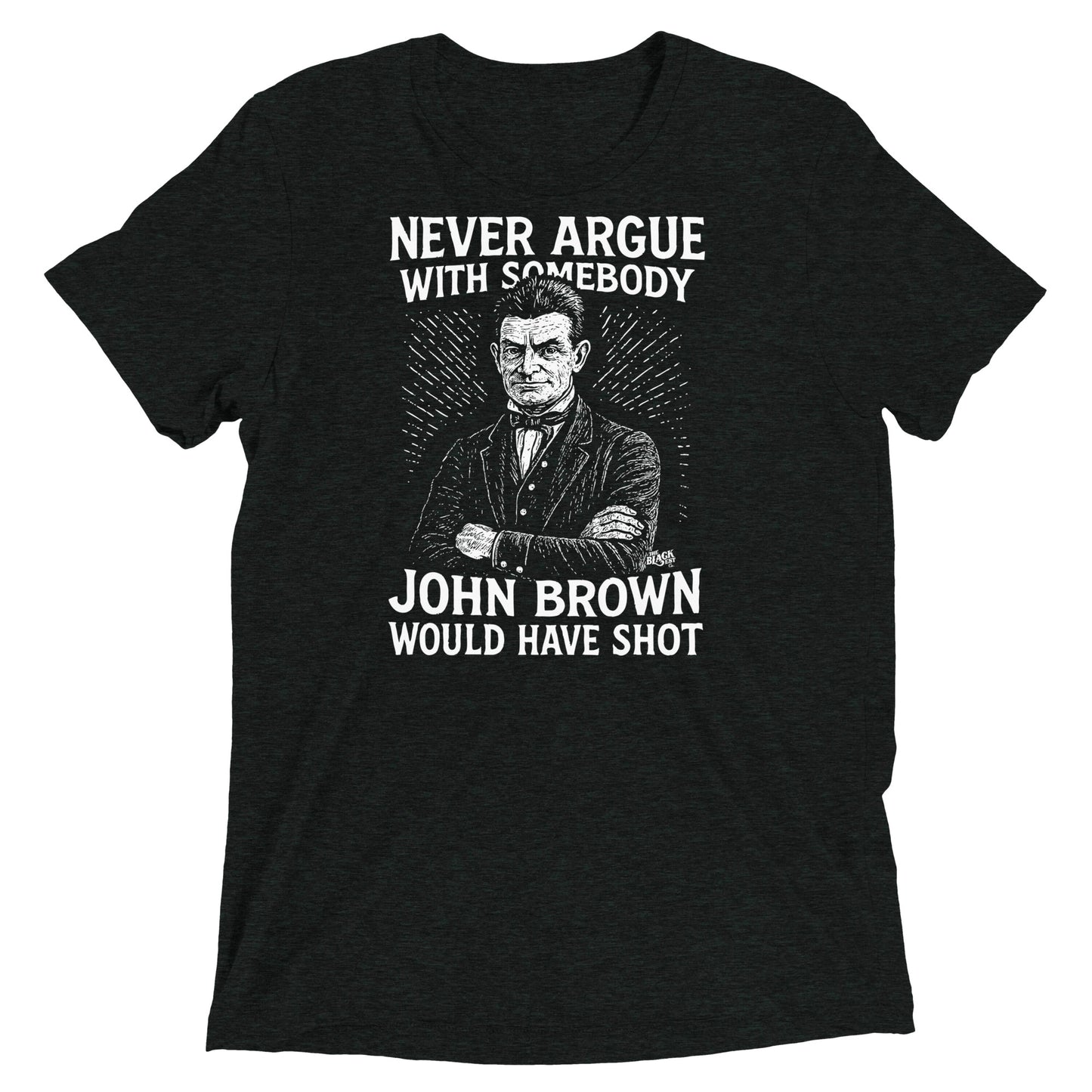Vintage-style Never Argue John Brown Unisex Tri-Blend T-Shirt in dark heather black, featuring bold graphic and cultural message by TheBlackest Co.
