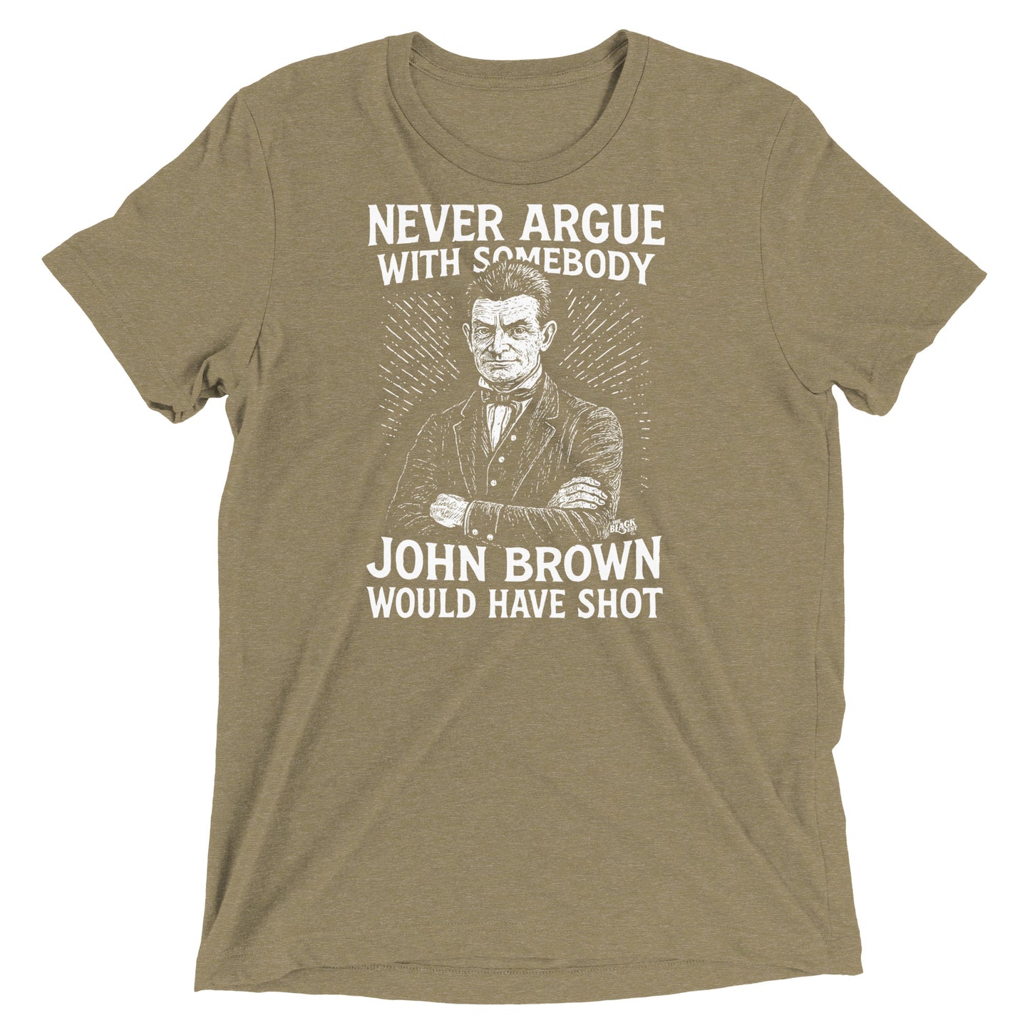 Olive green Never Argue John Brown Unisex Tri-Blend T-Shirt featuring bold abolitionist print, soft and comfortable tee by TheBlackest Co.