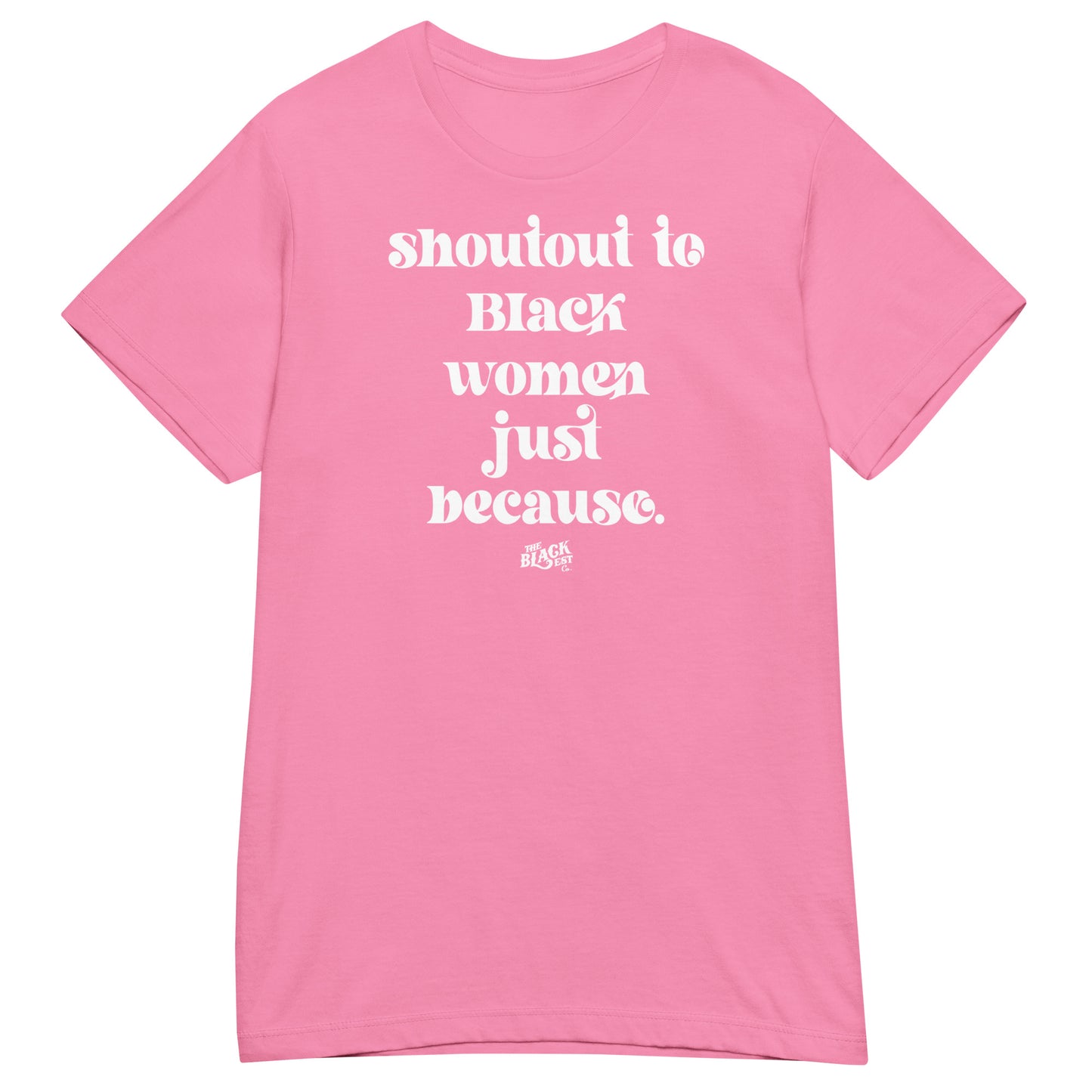 Shoutout To Black Women Just Because Women’s Softstyle T-shirt in light pink with white text. Soft and empowering graphic tee for women.