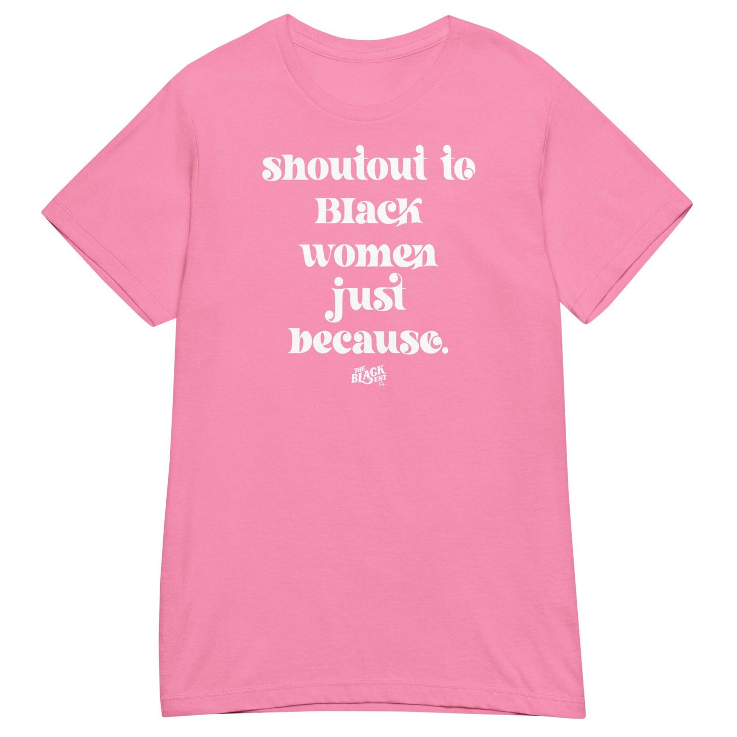 Shoutout To Black Women Just Because Women’s Softstyle T-shirt in light pink with white text. Soft and empowering graphic tee for women.