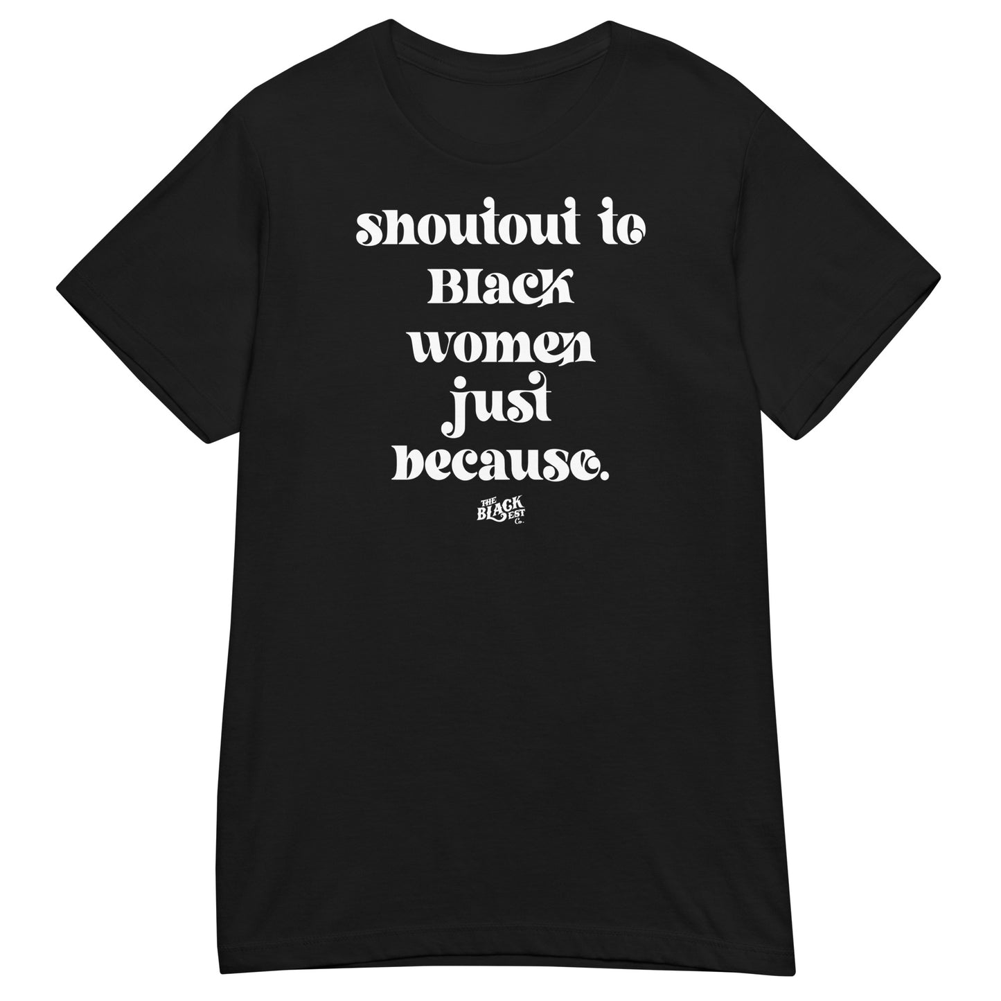 Shoutout To Black Women Just Because Women’s Softstyle T-shirt in black featuring bold white lettering. Comfortable and meaningful women’s graphic tee.