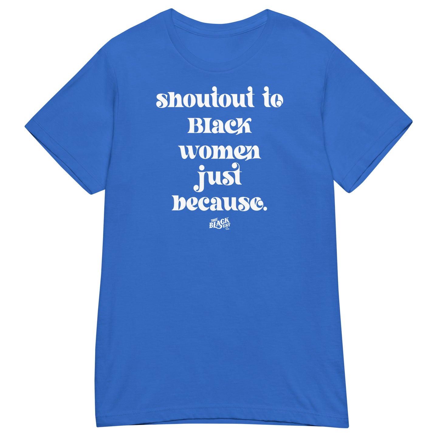 Shoutout To Black Women Just Because Women’s Softstyle T-shirt in royal blue with white text. Bold and expressive women’s fashion top.