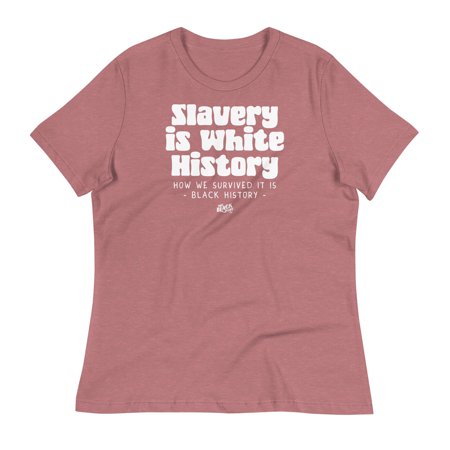Mauve women's relaxed t-shirt with 'Slavery Is White History' in white text. Comfortable and stylish, ideal for Black history awareness and pride.