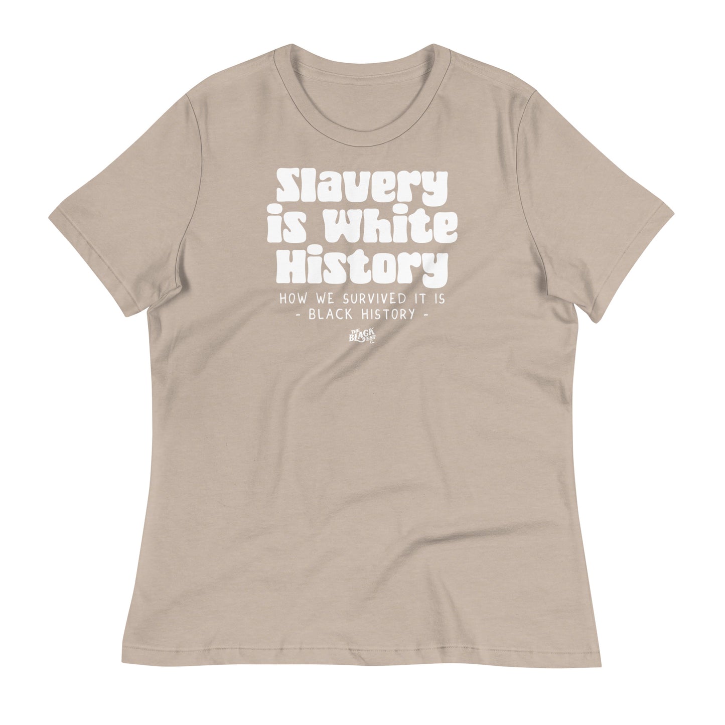 Beige women's relaxed t-shirt with 'Slavery Is White History' in white text. Soft, stylish, and perfect for making a bold historical statement.