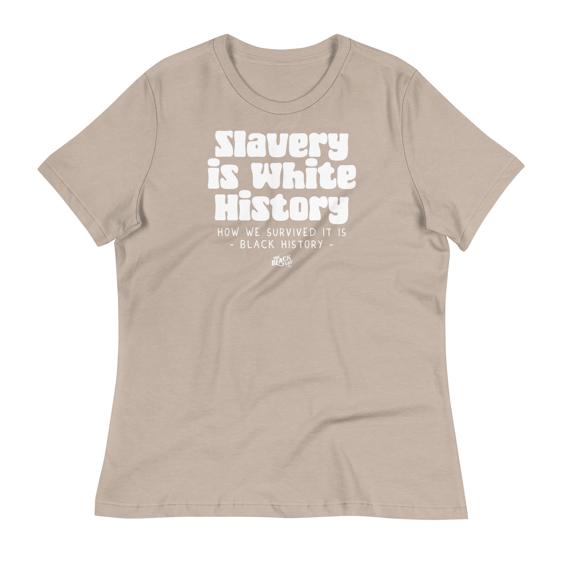 Beige women's relaxed t-shirt with 'Slavery Is White History' in white text. Soft, stylish, and perfect for making a bold historical statement.