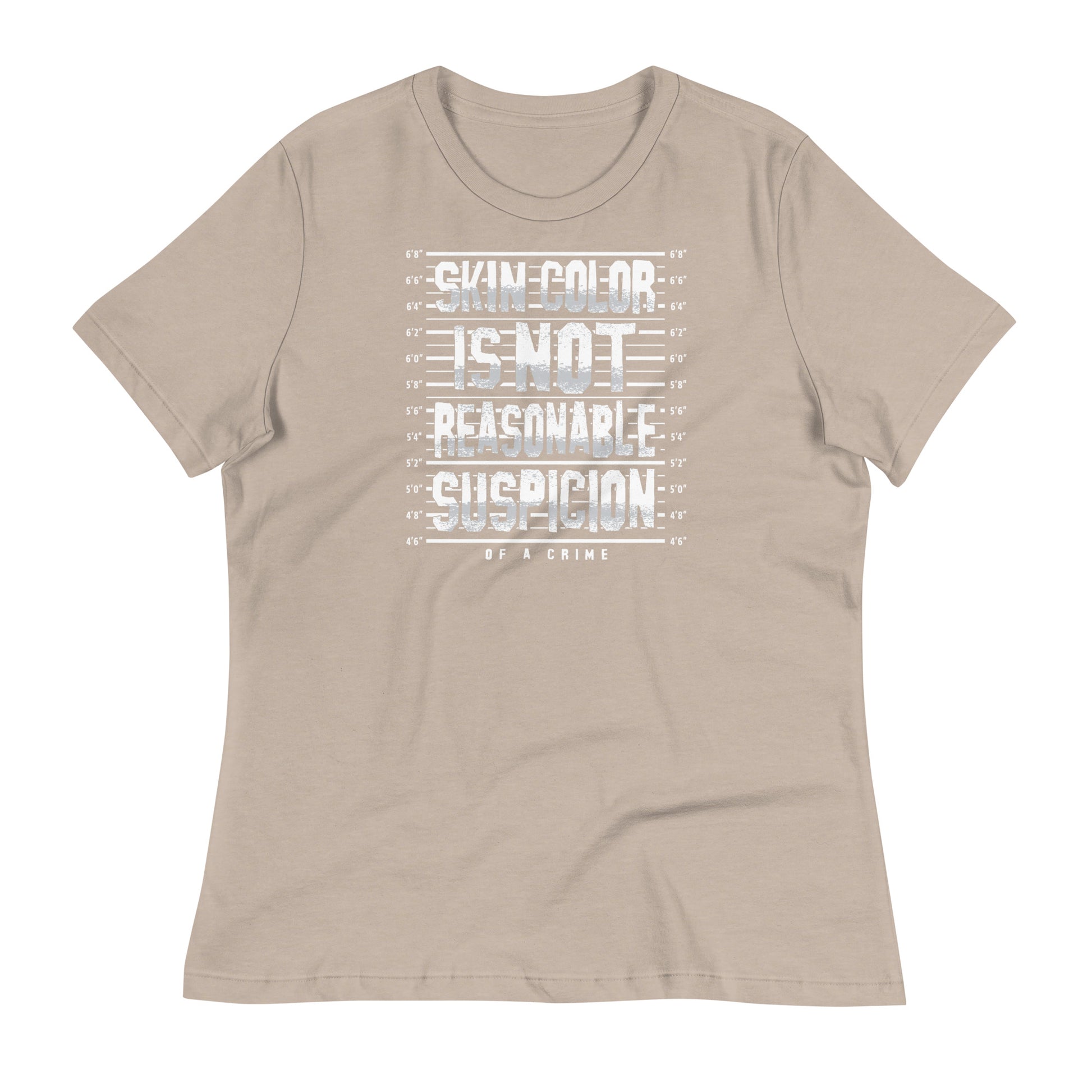 Beige women's relaxed t-shirt with white 'Skin Color Is Not Reasonable Suspicion' graphic. Feminist and anti-racism apparel for everyday wear.