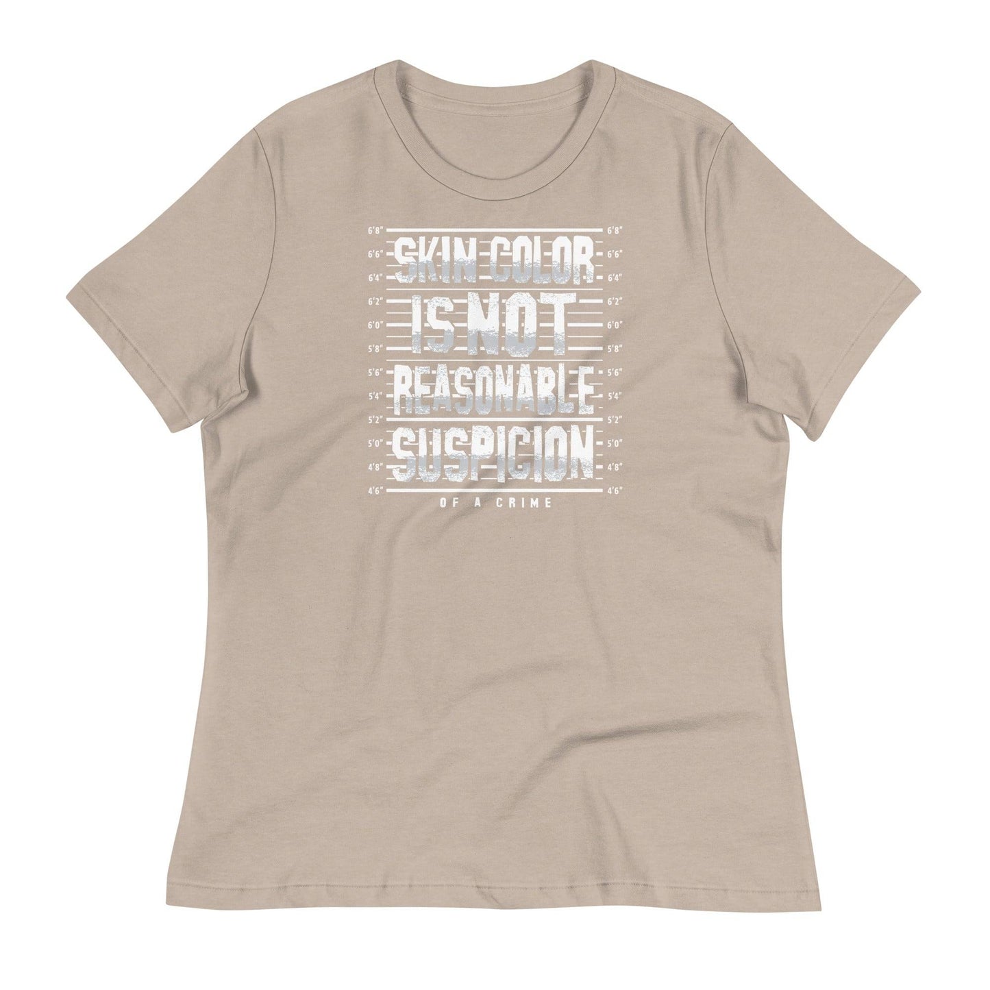 Beige women's relaxed t-shirt with white 'Skin Color Is Not Reasonable Suspicion' graphic. Feminist and anti-racism apparel for everyday wear.
