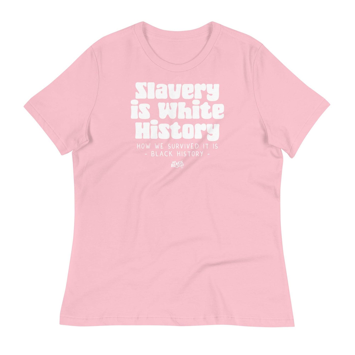 Light pink women's relaxed t-shirt with 'Slavery Is White History' in bold white text. A soft and stylish way to promote Black history awareness.