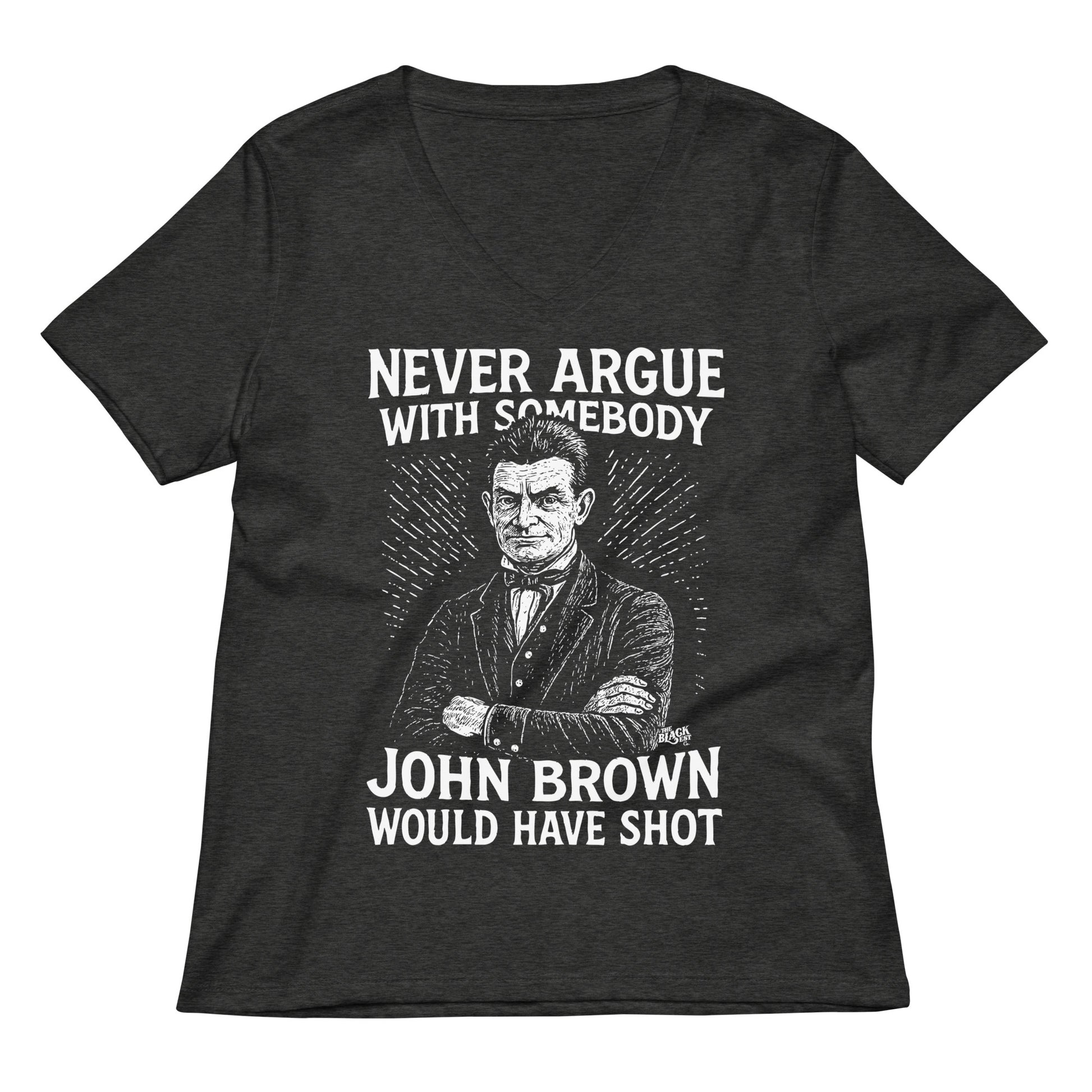 Dark grey Never Argue With Somebody John Brown Womens Relaxed V-Neck tee featuring bold activist-themed design and relaxed fit.