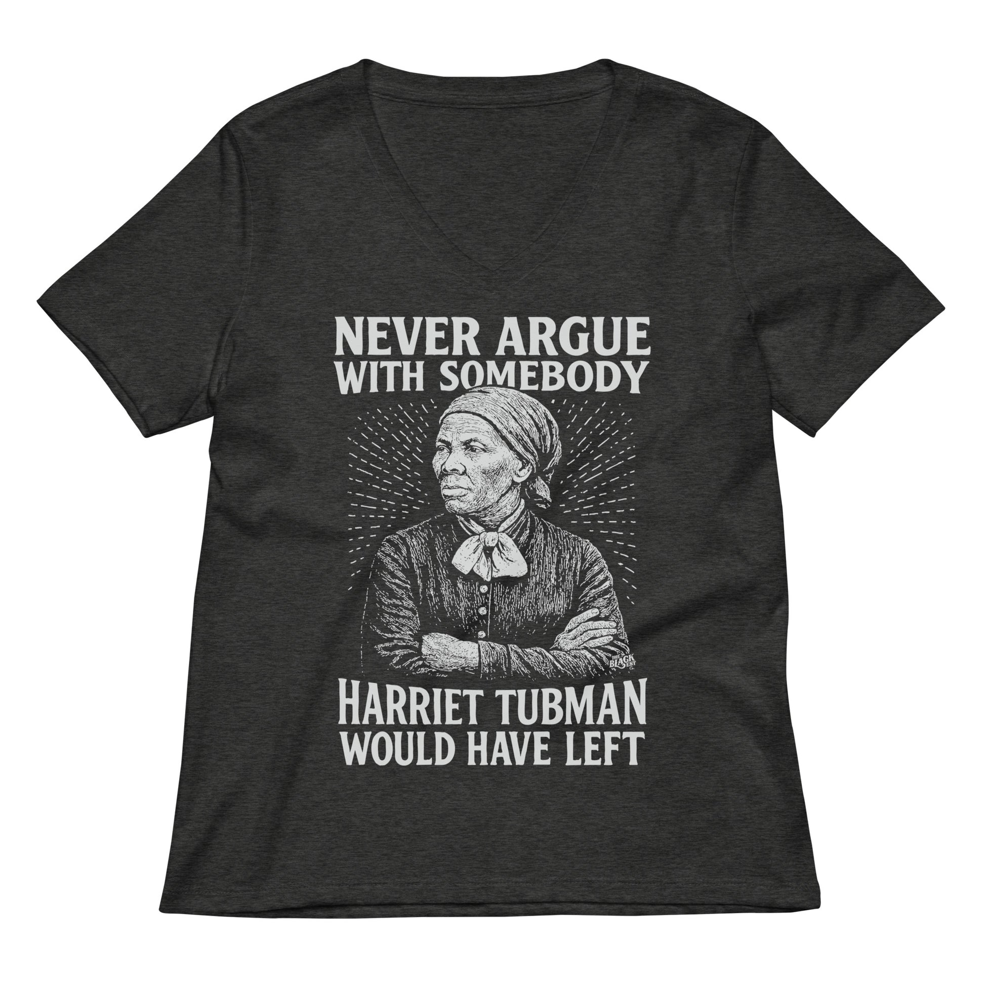 Never Argue With Somebody Harriet Tubman Womens Relaxed V-Neck in dark heather gray with bold white graphic and empowering quote.