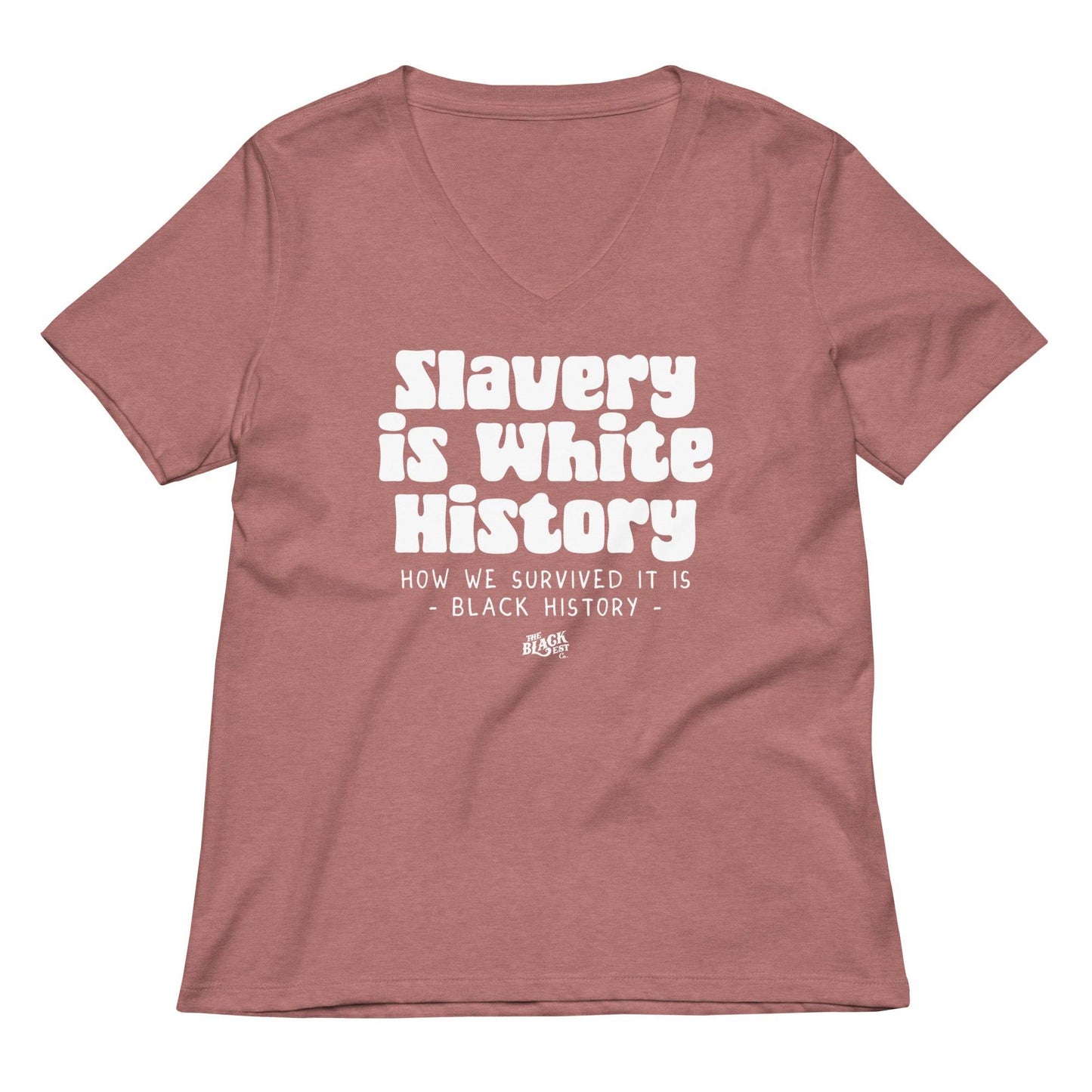 Mauve Slavery Is White History Womens V-neck t-shirt with empowering message, crafted from soft fabric with a relaxed fit.