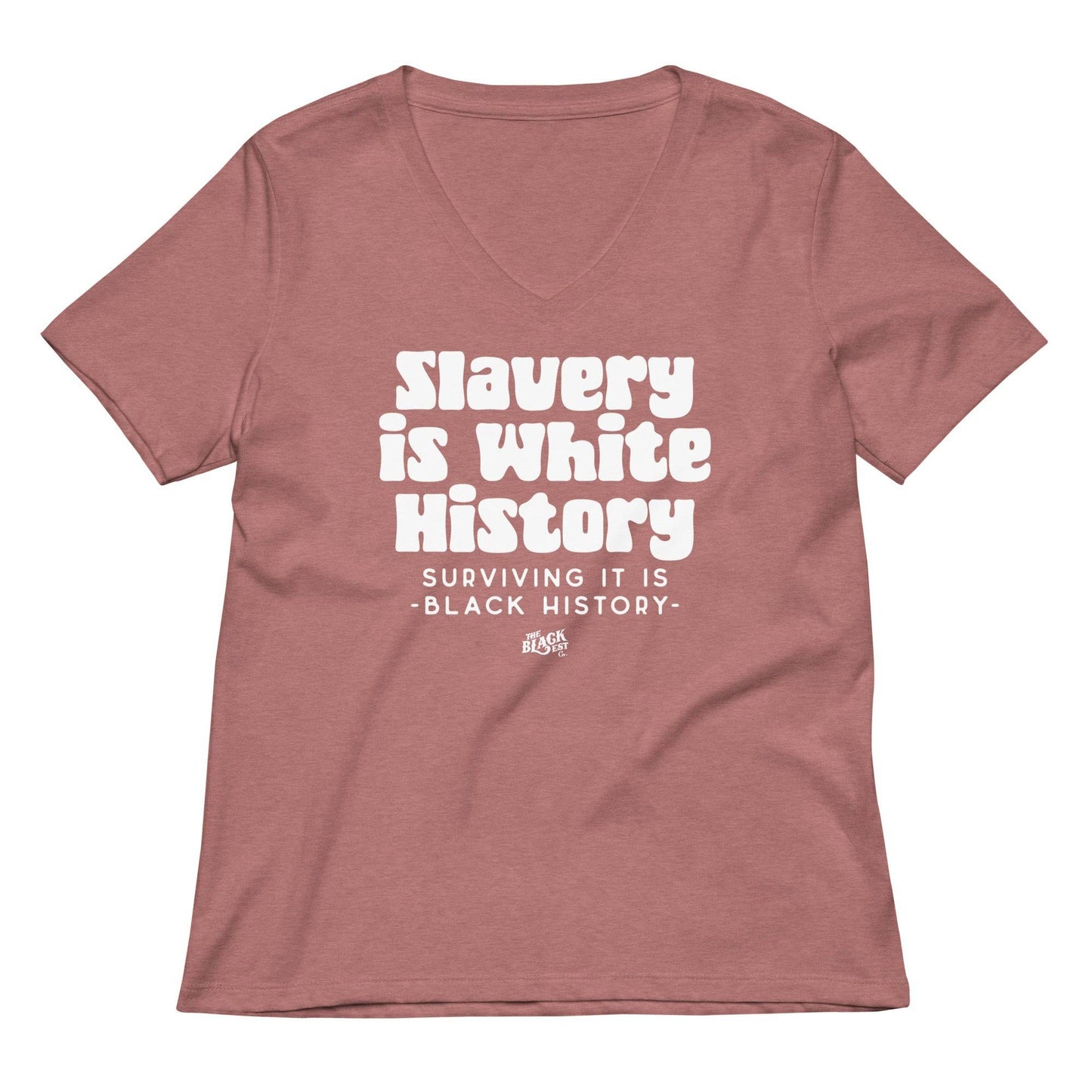 ALLY Slavery Is White History Women's V-neck T-shirt in mauve with bold white text promoting cultural awareness and Black history empowerment.