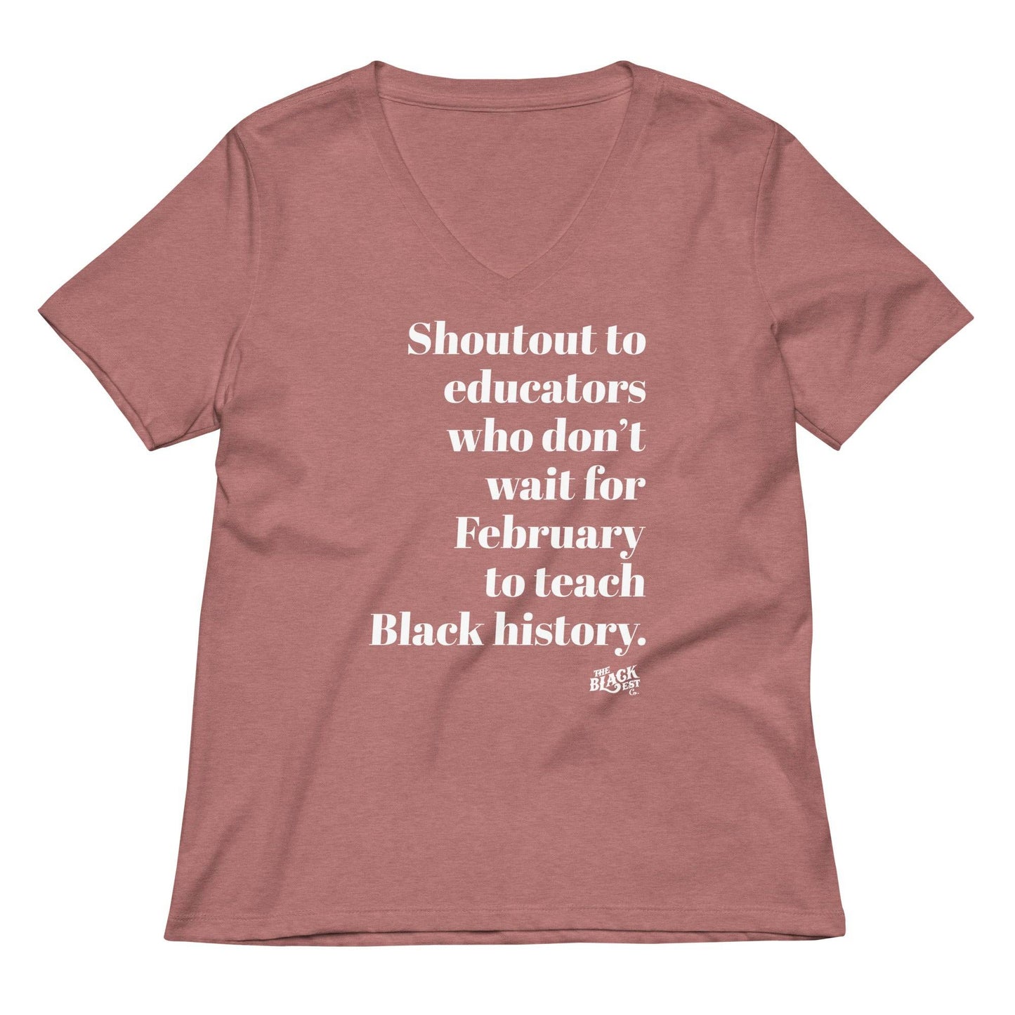 Mauve Shoutout To Educators Teaching Black History Womens V-neck T-shirt with bold white lettering, celebrating educators teaching Black history daily.