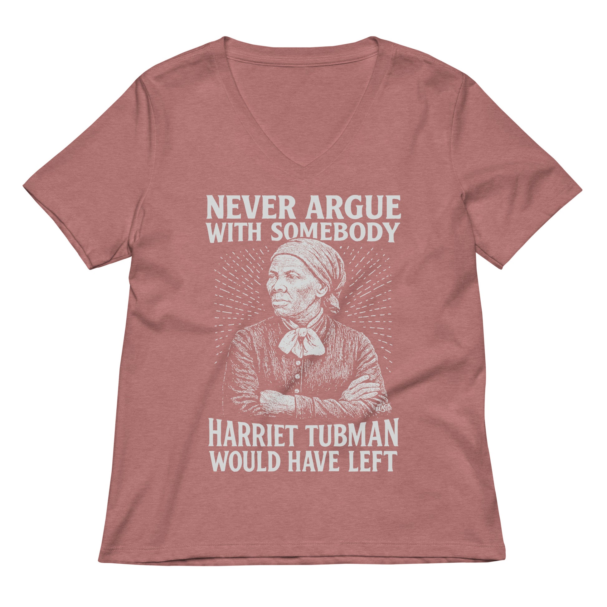 Mauve Never Argue With Somebody Harriet Tubman Womens Relaxed V-Neck with impactful message and hand-drawn Harriet Tubman artwork.