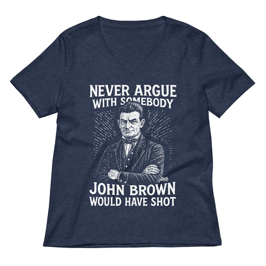 Never Argue With Somebody John Brown Womens Relaxed V-Neck in navy with bold white graphic and text, featuring historical figure illustration.