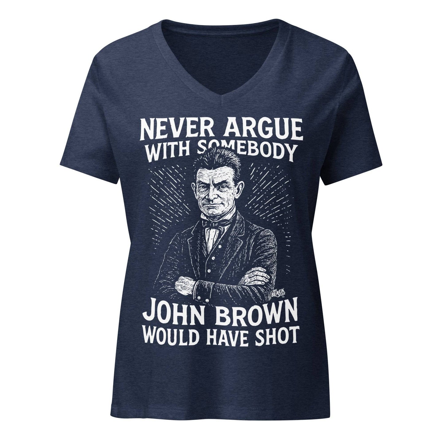 Front view of navy Never Argue With Somebody John Brown Womens Relaxed V-Neck t-shirt, featuring fearless message and soft v-neck cut.