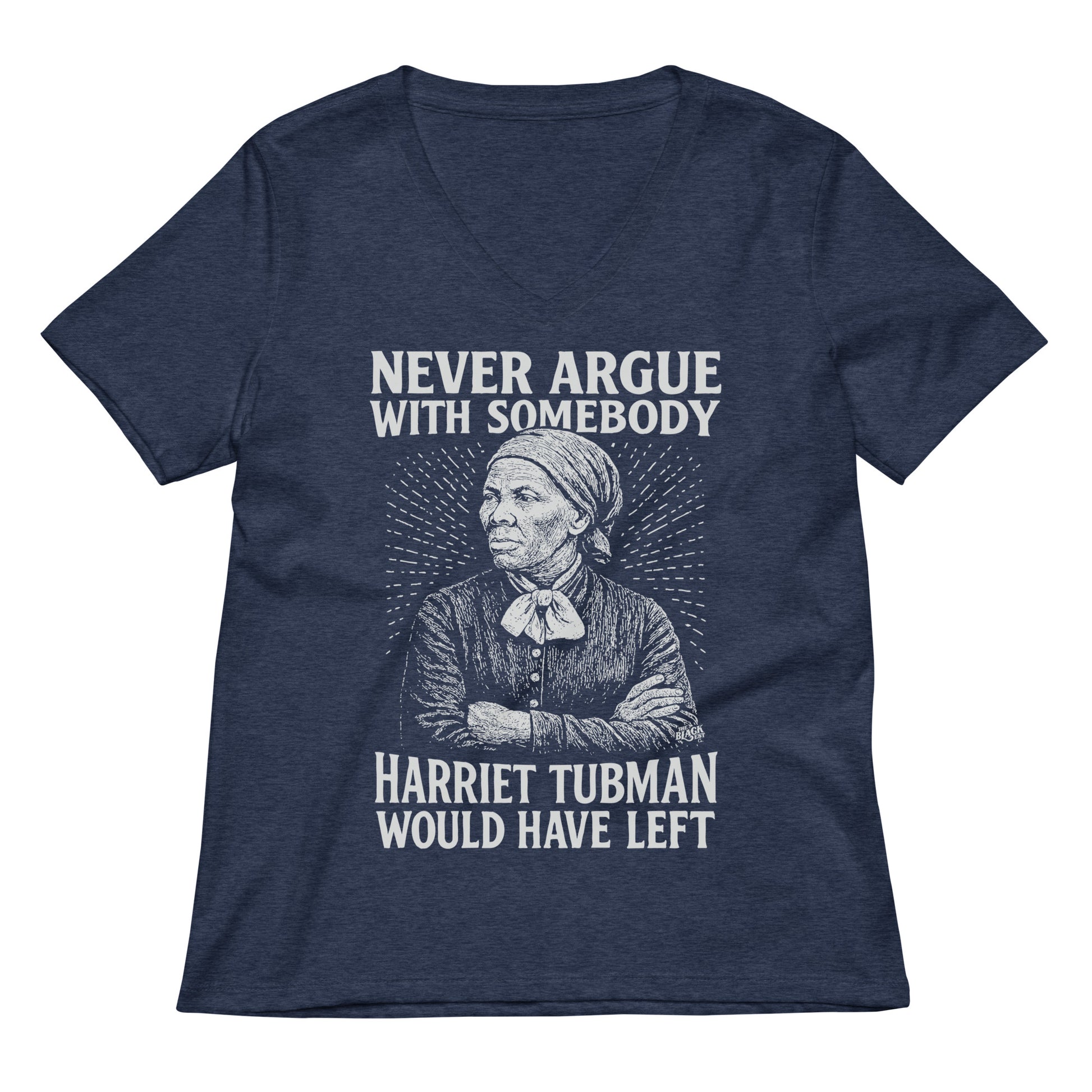 Navy blue Never Argue With Somebody Harriet Tubman Womens Relaxed V-Neck tee with vintage-style illustration and bold statement print.