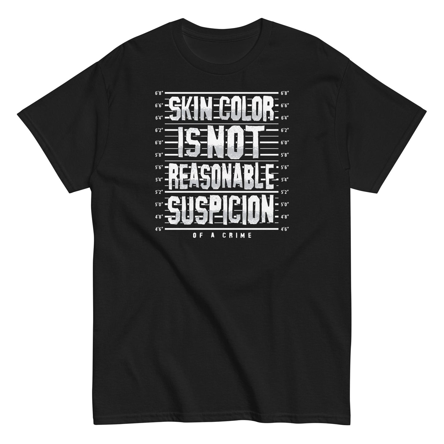 Black unisex t-shirt with 'Skin Color Is Not Reasonable Suspicion of a Crime' text in bold white font, supporting civil rights and Black History Month.