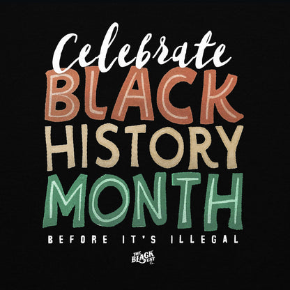 Celebrate Black History Month Before Its Illegal Sweatshirt