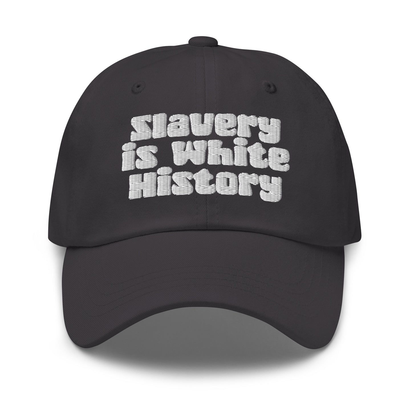 Charcoal Slavery Is White History Embroidered Dad Hat by TheBlacket Co., combining minimalist design with powerful embroidered message.