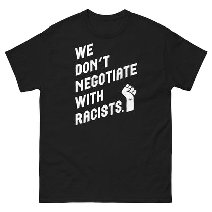 black t shirt with white lettering reading we don't negotiate with racists