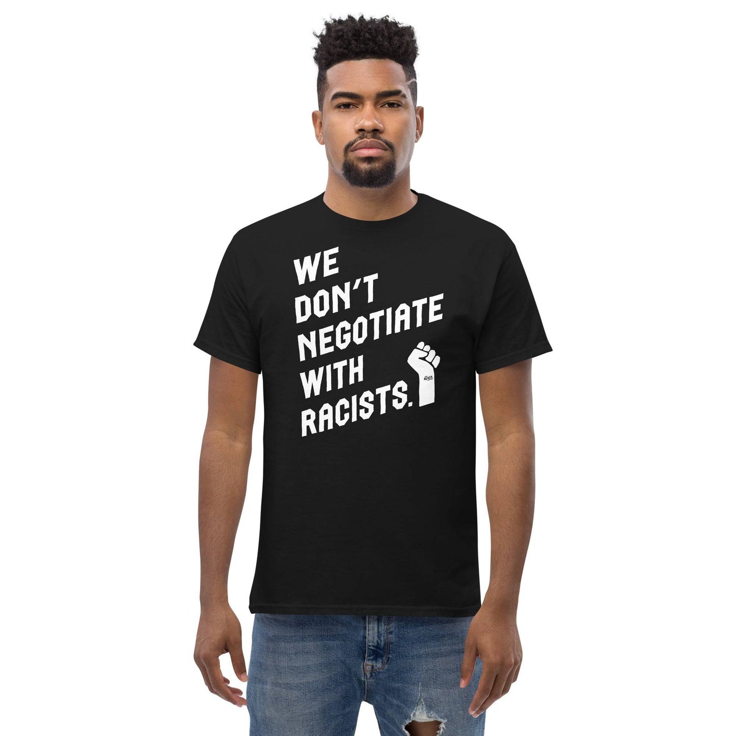 We Dont Negotiate With Racists Men's T-Shirt
