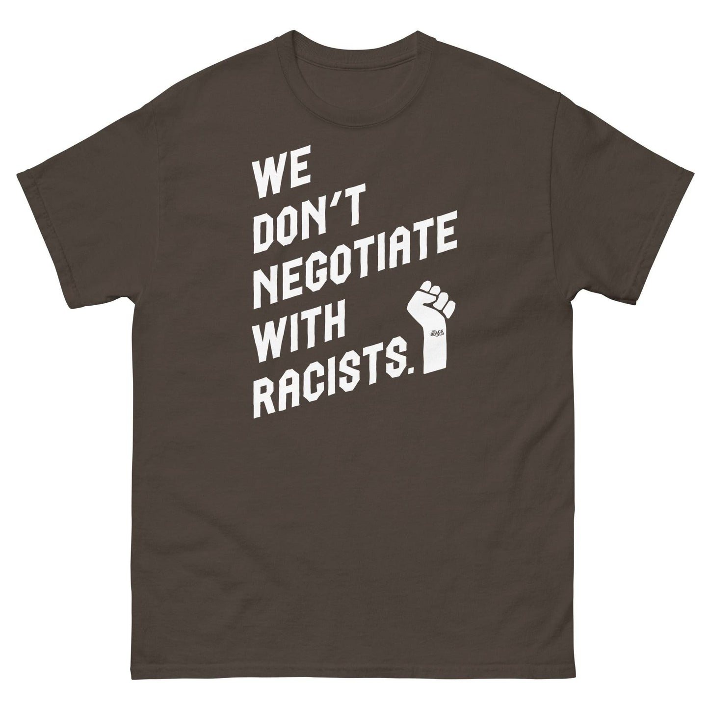 brown t shirt with white lettering reading we don't negotiate with racists