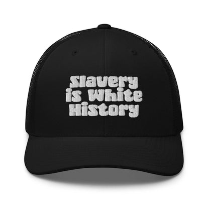 Black Slavery Is White History Trucker Hat by TheBlackest Co. with bold white embroidery and curved visor, breathable mesh back design.