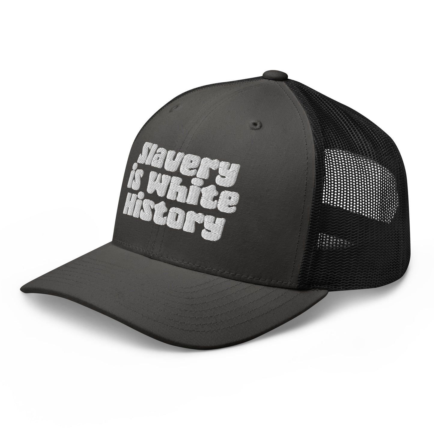 Dark gray Slavery Is White History Trucker Hat by TheBlackest Co., featuring white embroidery and mesh back for airflow.
